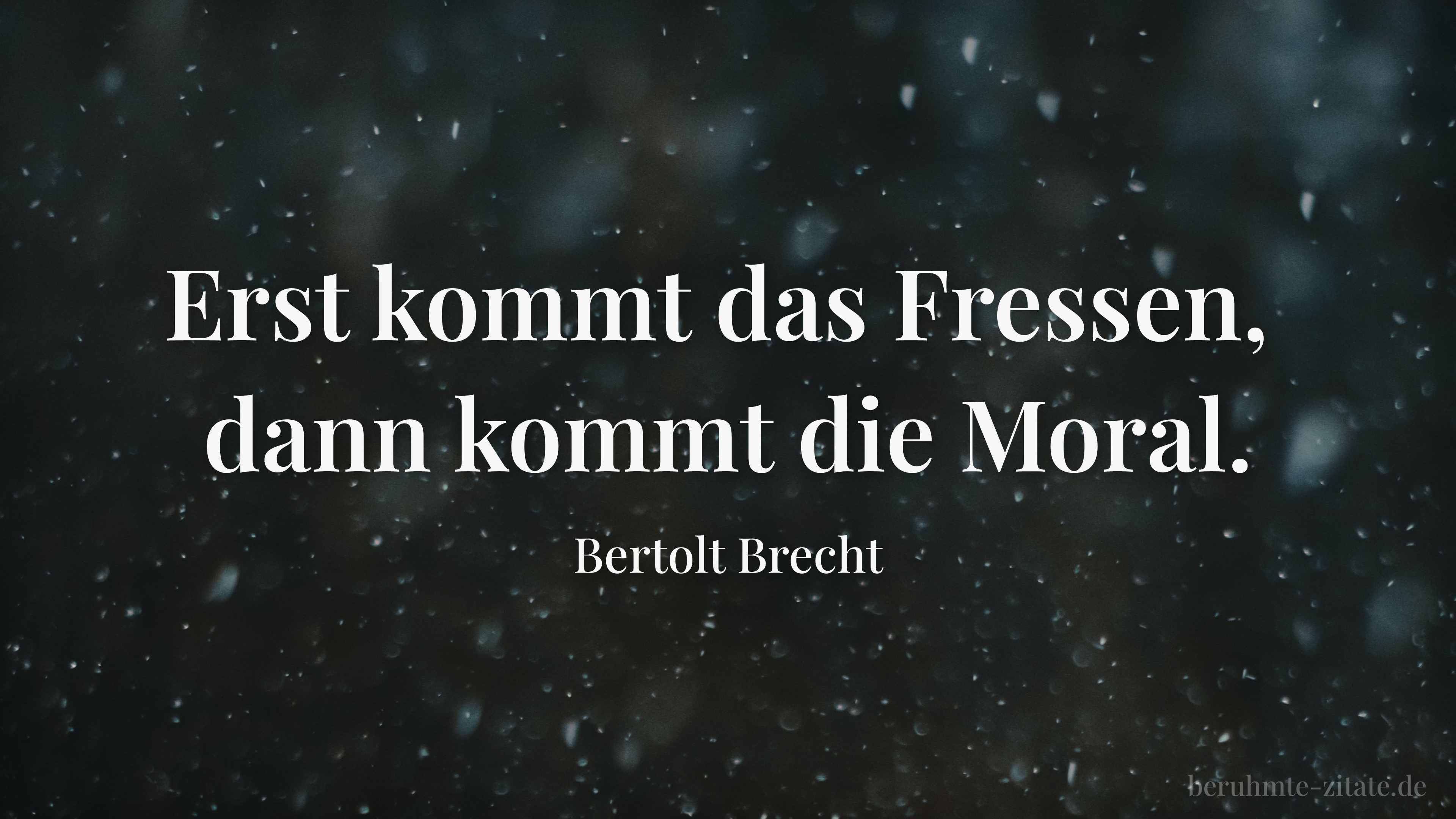 Bertolt Brecht zitat: „Erst kommt das Fressen, dann kommt die Moral.“
