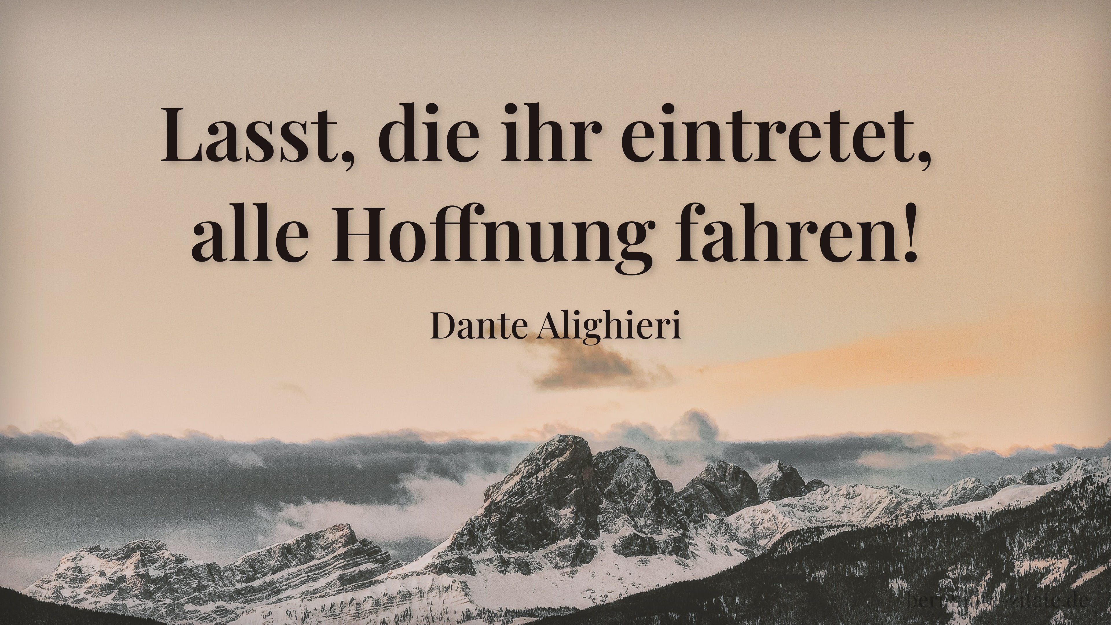 Dante Alighieri zitat: „Lasst, die ihr eintretet, alle Hoffnung fahren!“