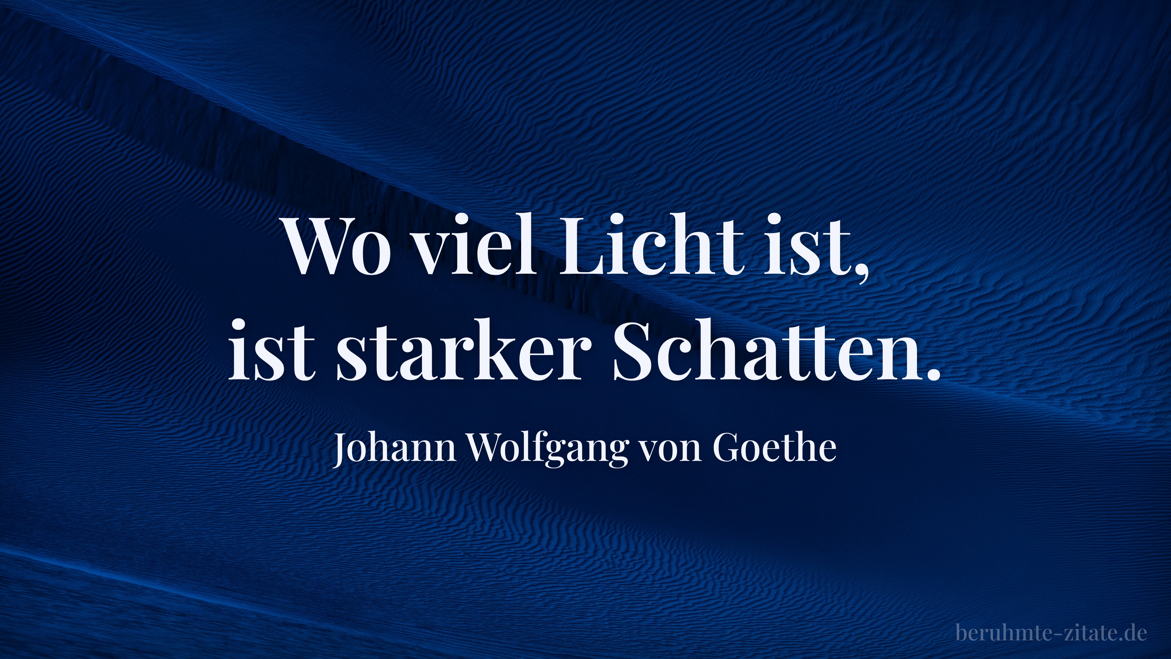 Johann Wolfgang von Goethe zitat: „Wo viel Licht ist, ist starker Schatten.“
