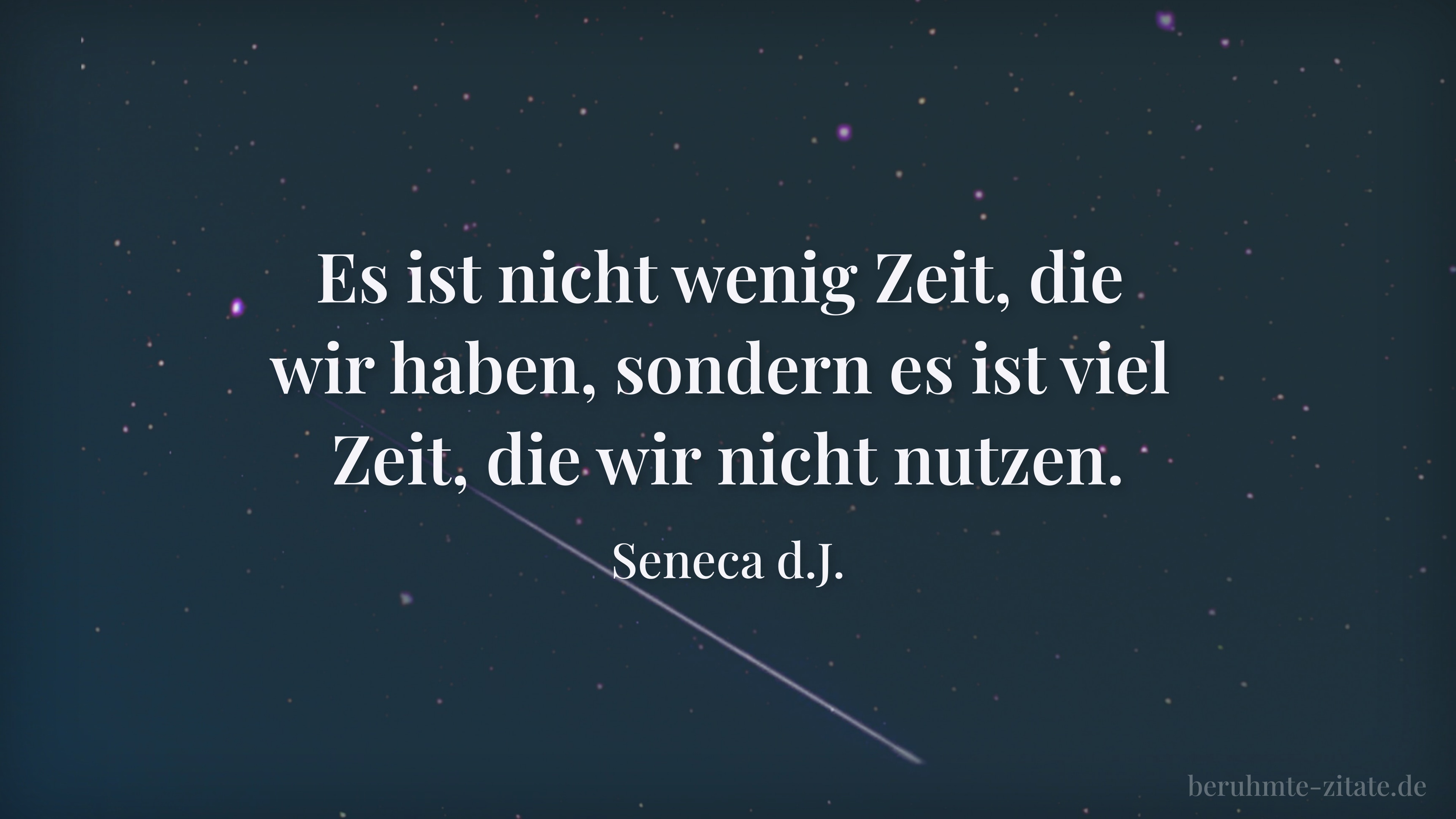 Seneca d.J. zitat: „Es ist nicht wenig Zeit, die wir haben, sondern es ist viel Zeit, die wir nicht nutzen.“