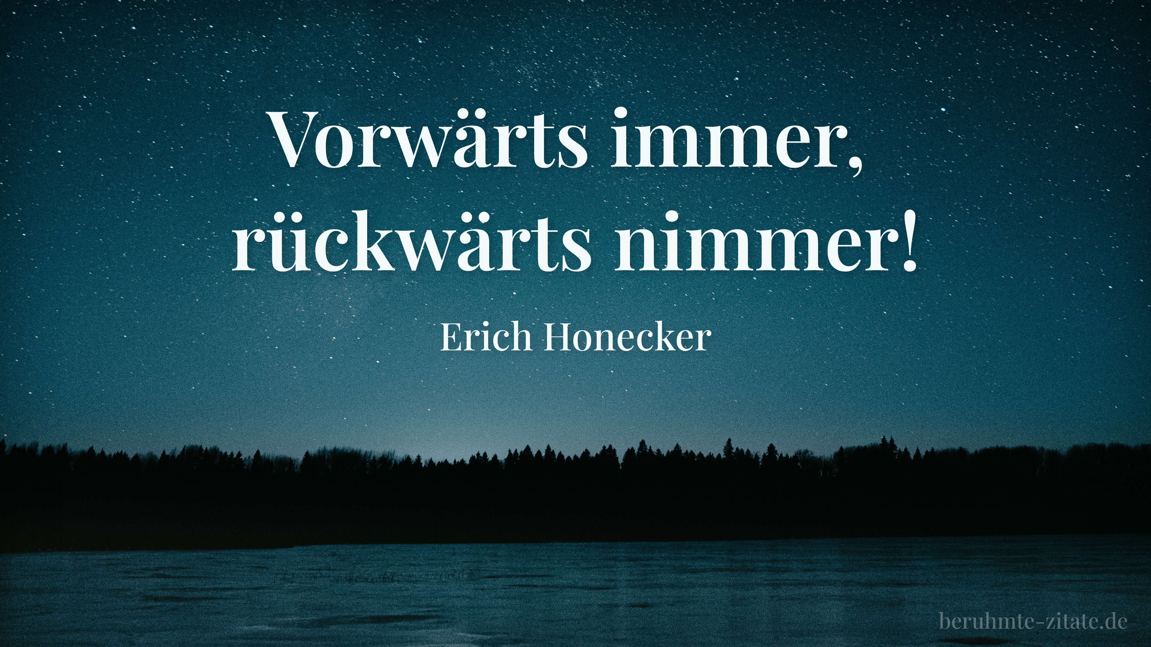 Erich Honecker zitat: „Vorwärts immer, rückwärts nimmer!“