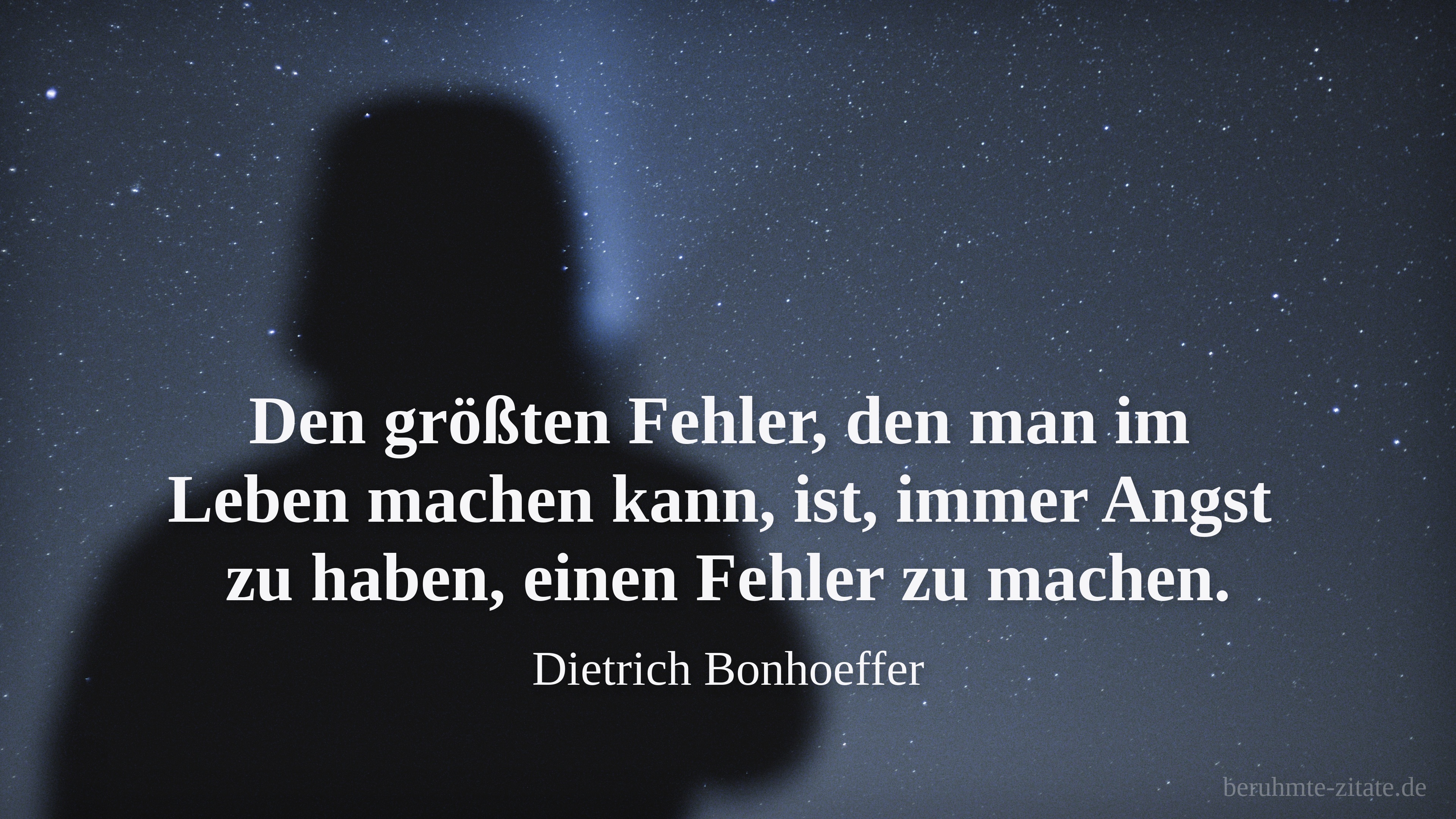 Dietrich Bonhoeffer zitat: „Den größten Fehler, den man im Leben machen kann, ist, immer Angst zu haben, einen Fehler zu machen.“