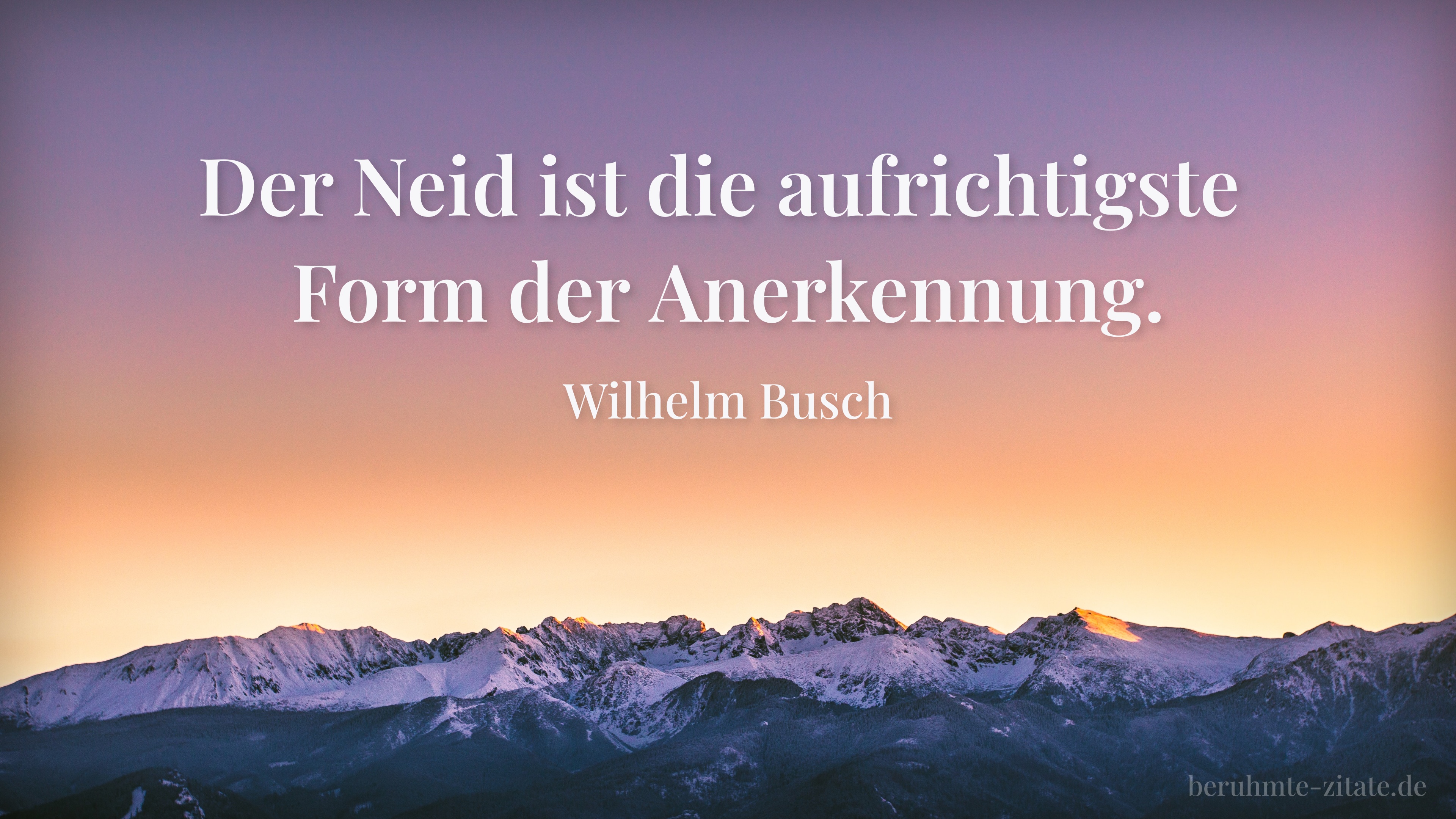 Wilhelm Busch zitat: „Der Neid ist die aufrichtigste Form der Anerkennung.“