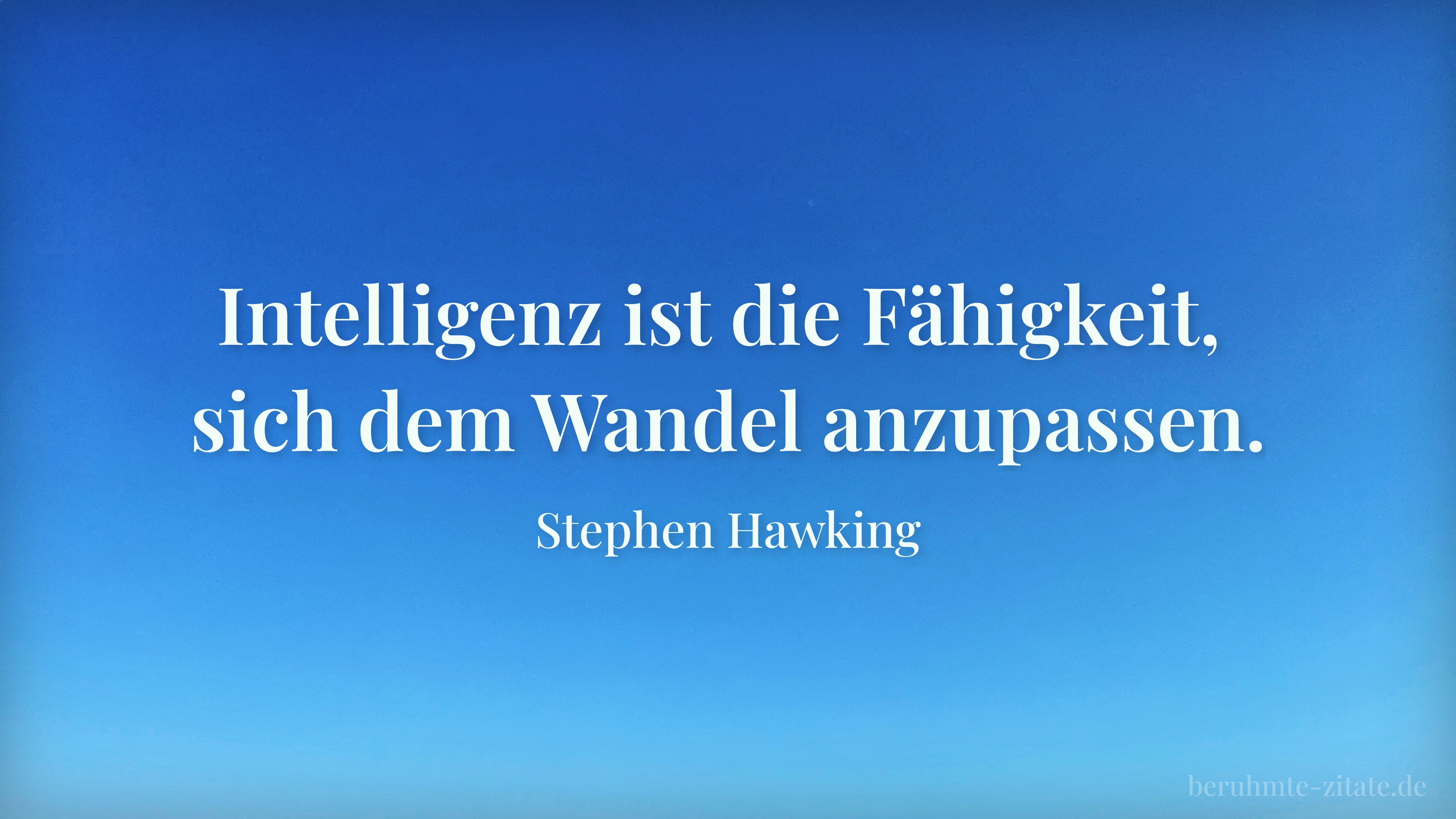 Stephen Hawking zitat: „Intelligenz ist die Fähigkeit, sich dem Wandel anzupassen.“
