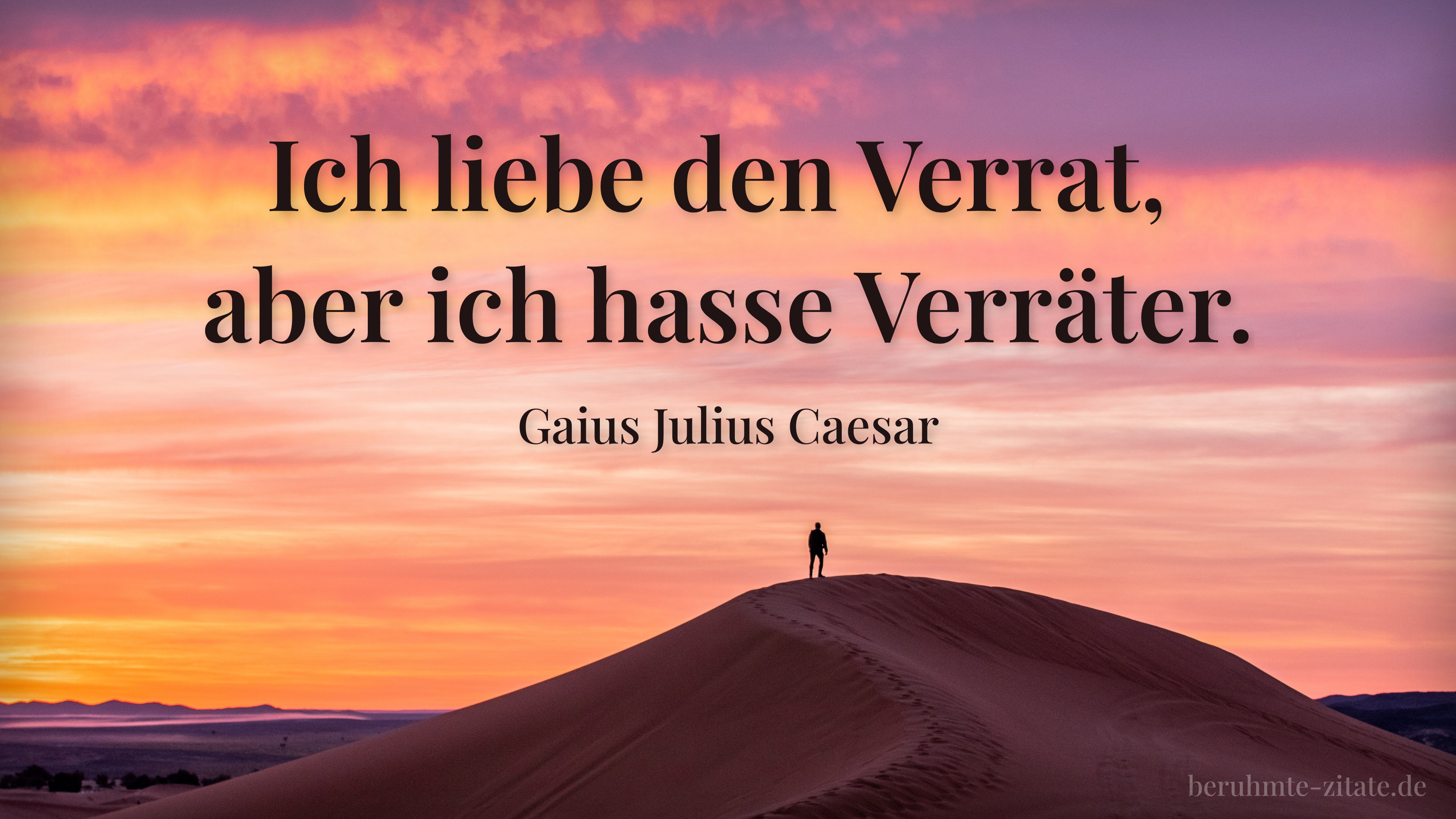 Gaius Julius Caesar zitat: „Ich liebe den Verrat, aber ich hasse Verräter.“