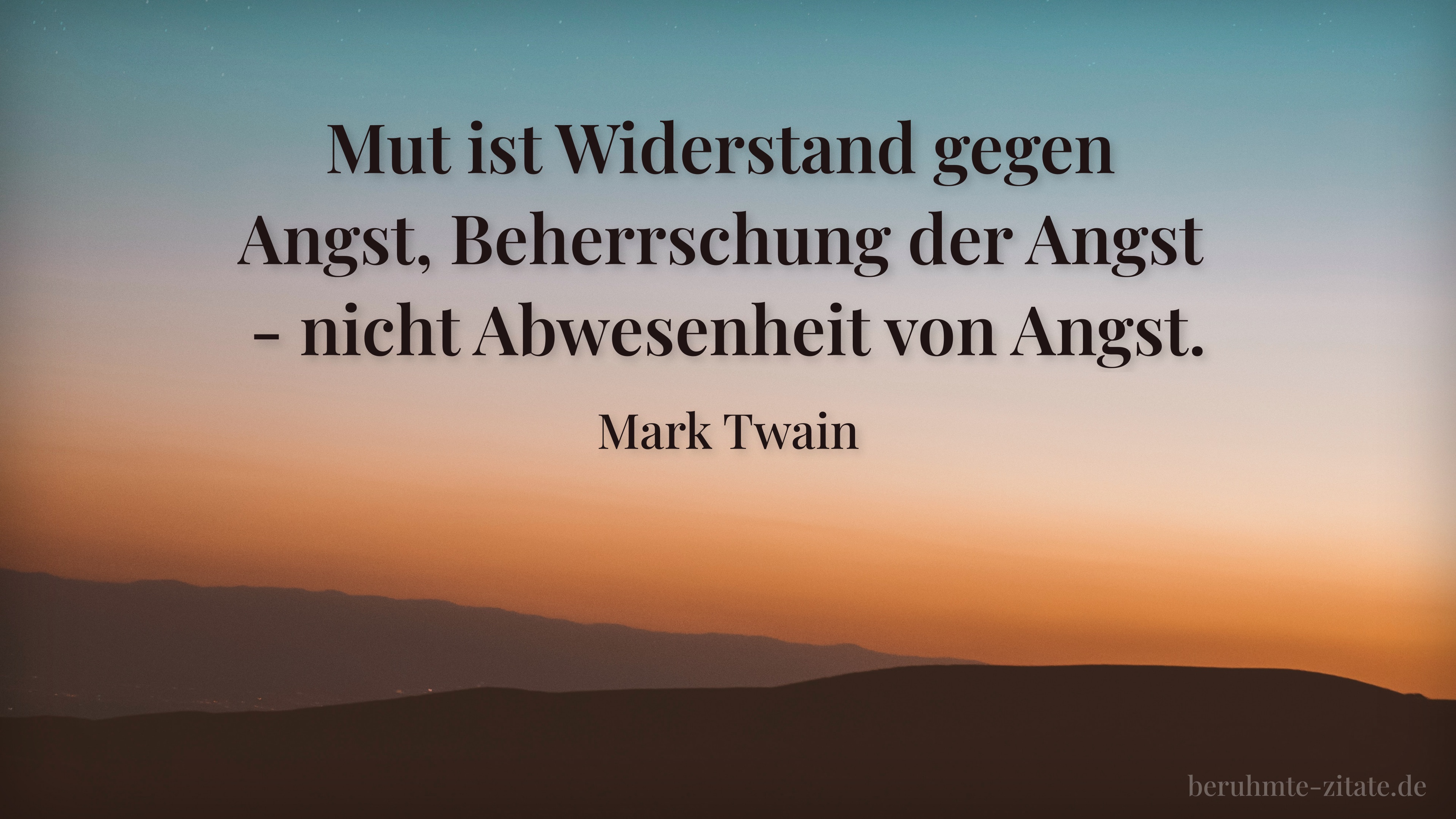 Mark Twain zitat: „Mut ist Widerstand gegen Angst, Beherrschung der Angst - nicht Abwesenheit von Angst.“