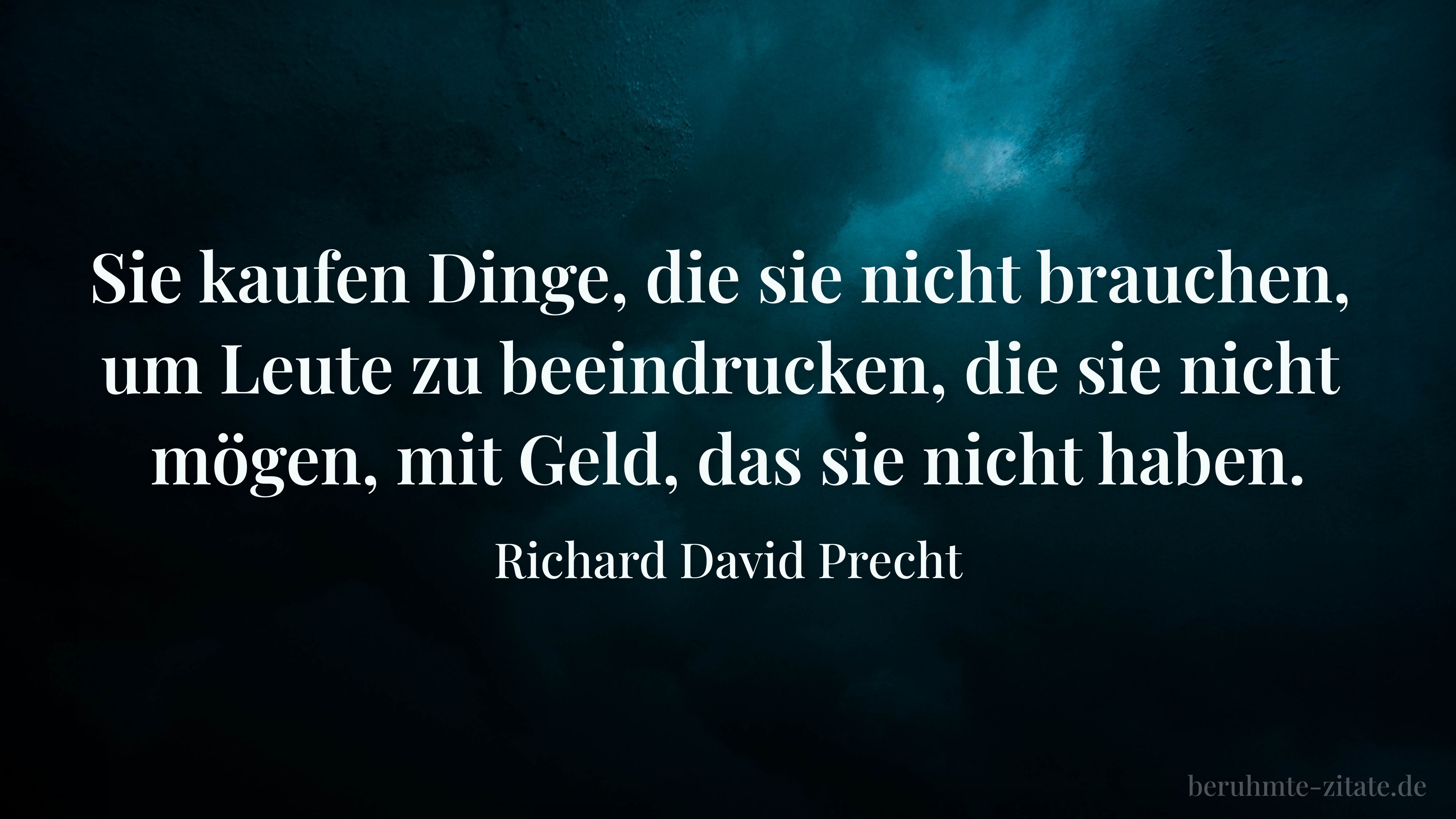 Richard David Precht zitat: „Sie kaufen Dinge, die sie nicht brauchen, um Leute zu beeindrucken, die sie nicht mögen, mit Geld, das sie nicht haben.“