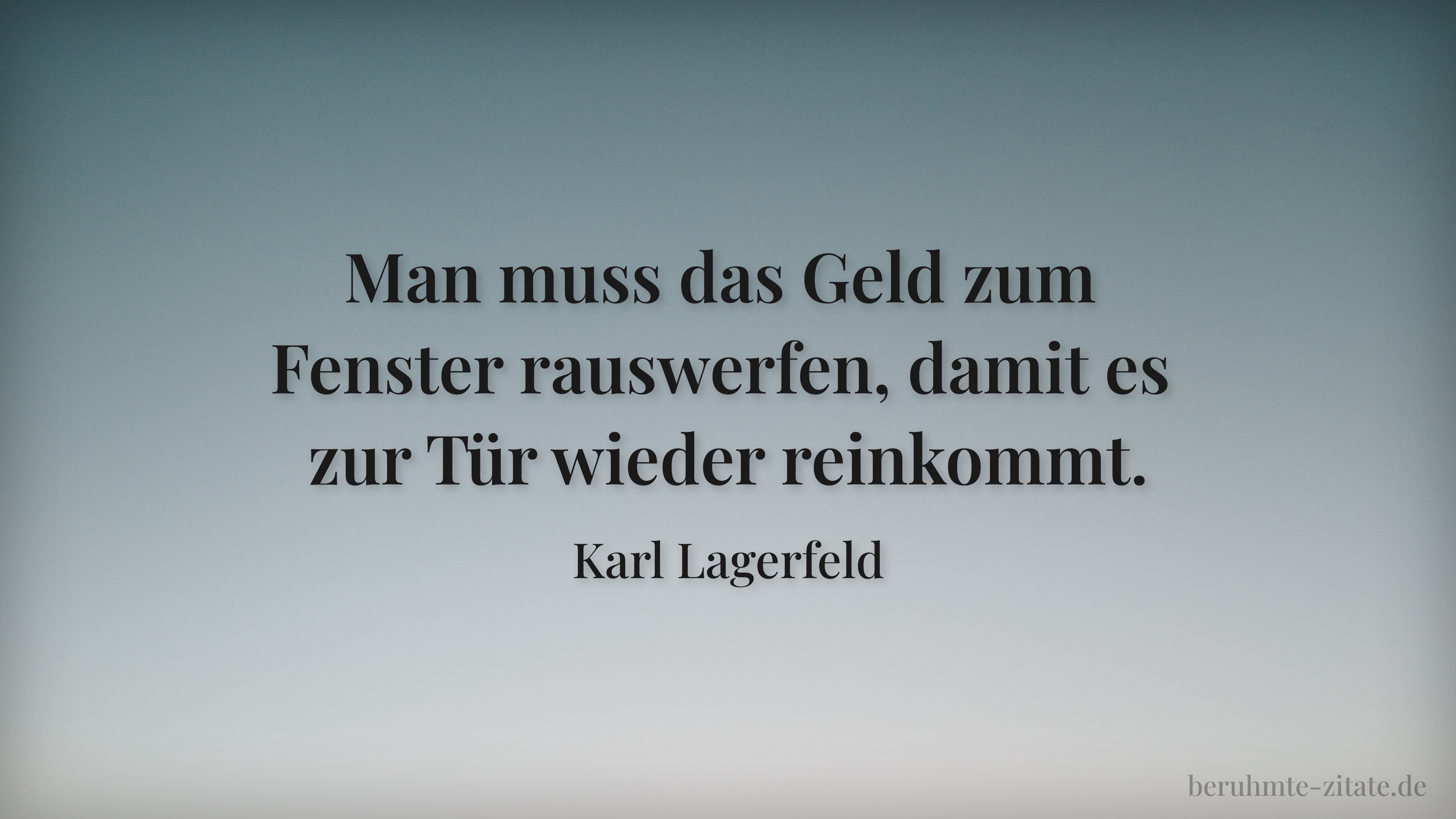 Karl Lagerfeld zitat: „Man muss das Geld zum Fenster rauswerfen, damit es zur Tür wieder reinkommt.“