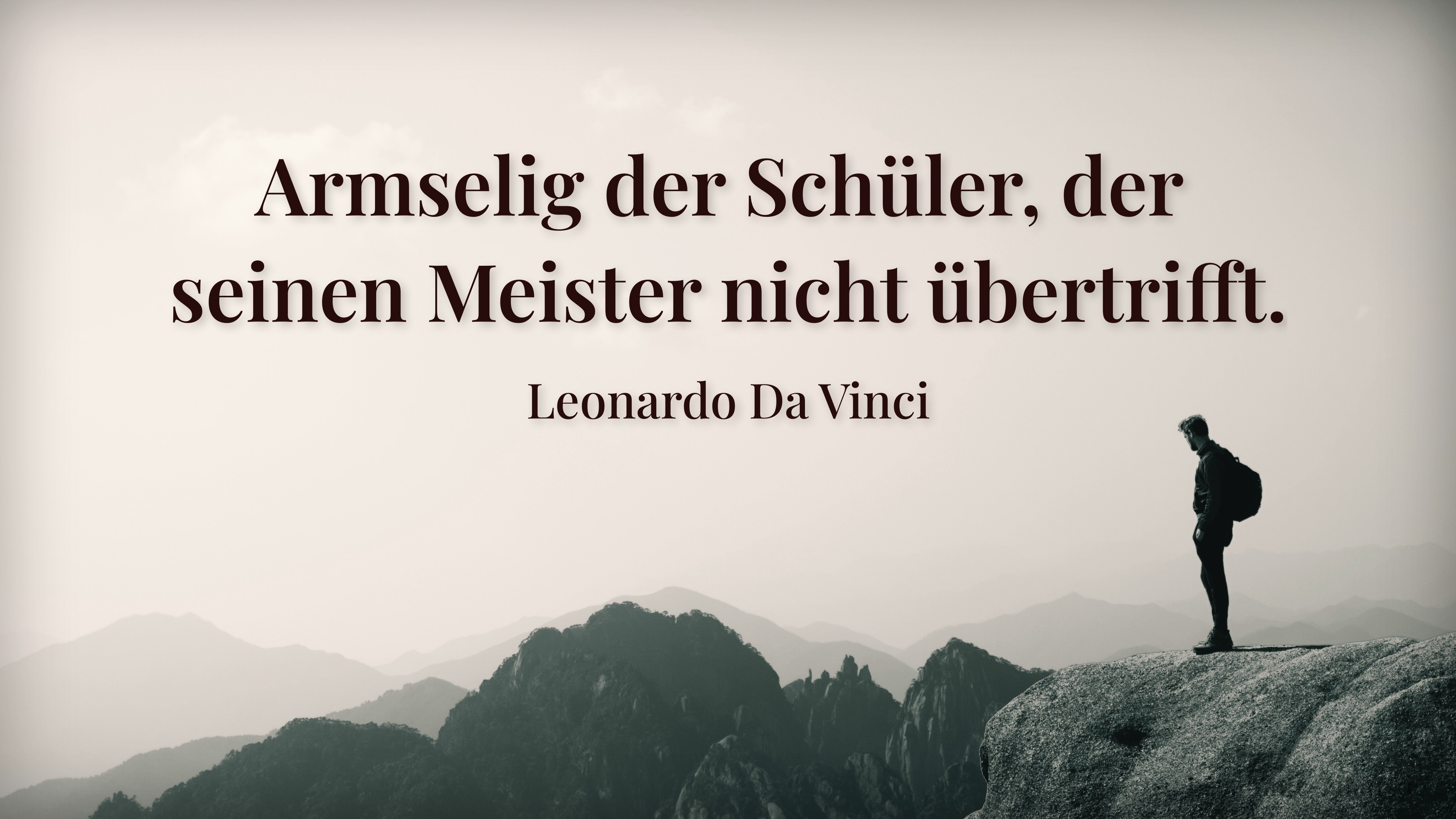 Leonardo Da Vinci zitat: „Armselig der Schüler, der seinen Meister nicht übertrifft.“