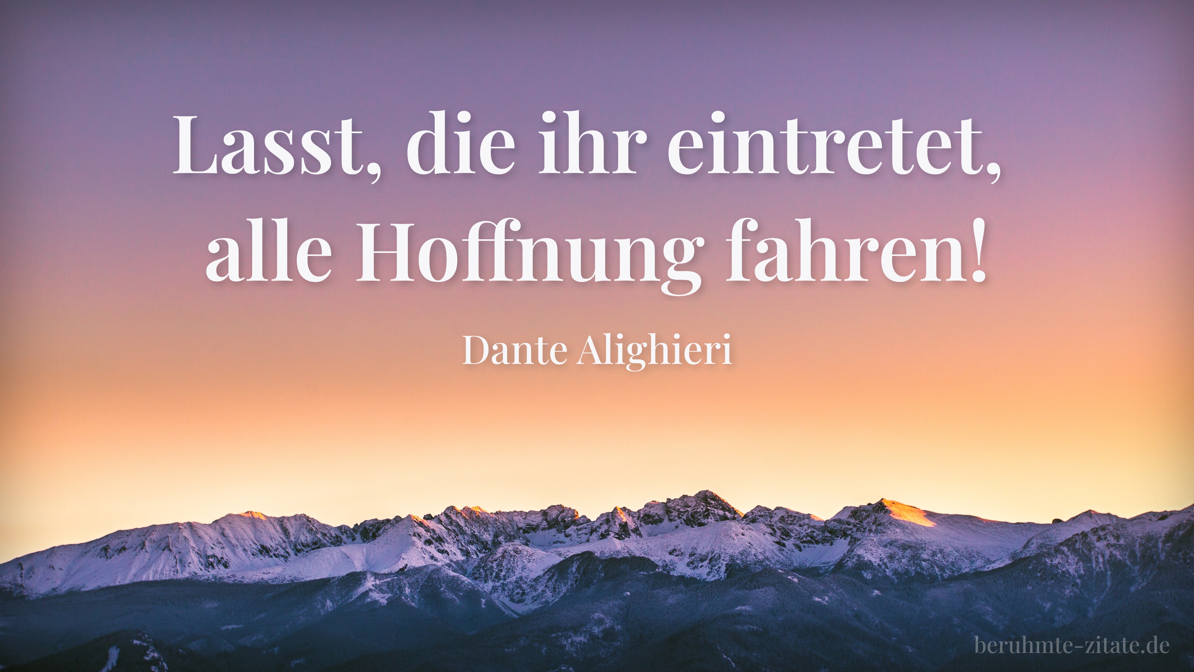 Dante Alighieri zitat: „Lasst, die ihr eintretet, alle Hoffnung fahren!“