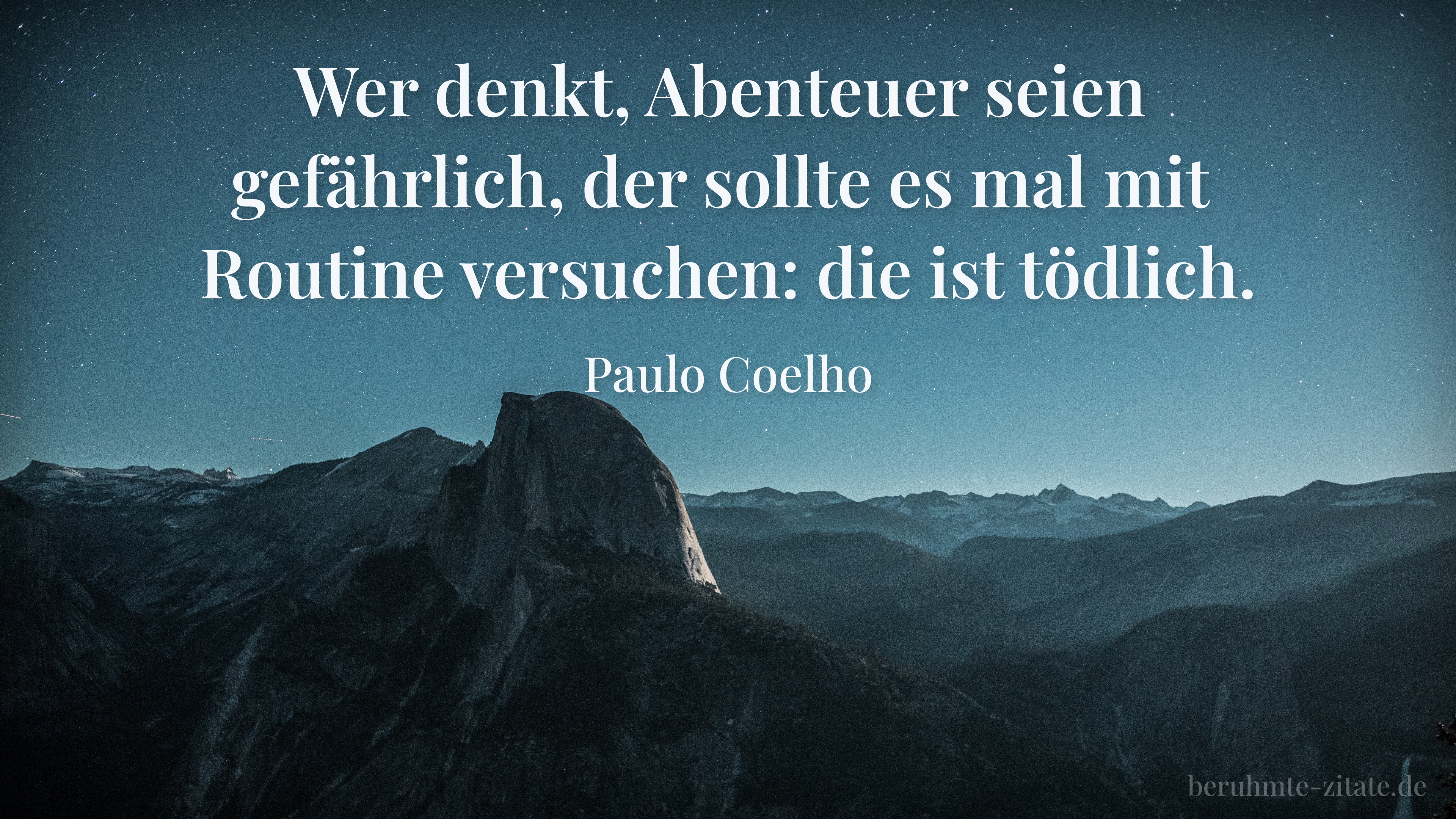 Paulo Coelho zitat: „Wer denkt, Abenteuer seien gefährlich, der sollte es mal mit Routine versuchen: die ist tödlich.“