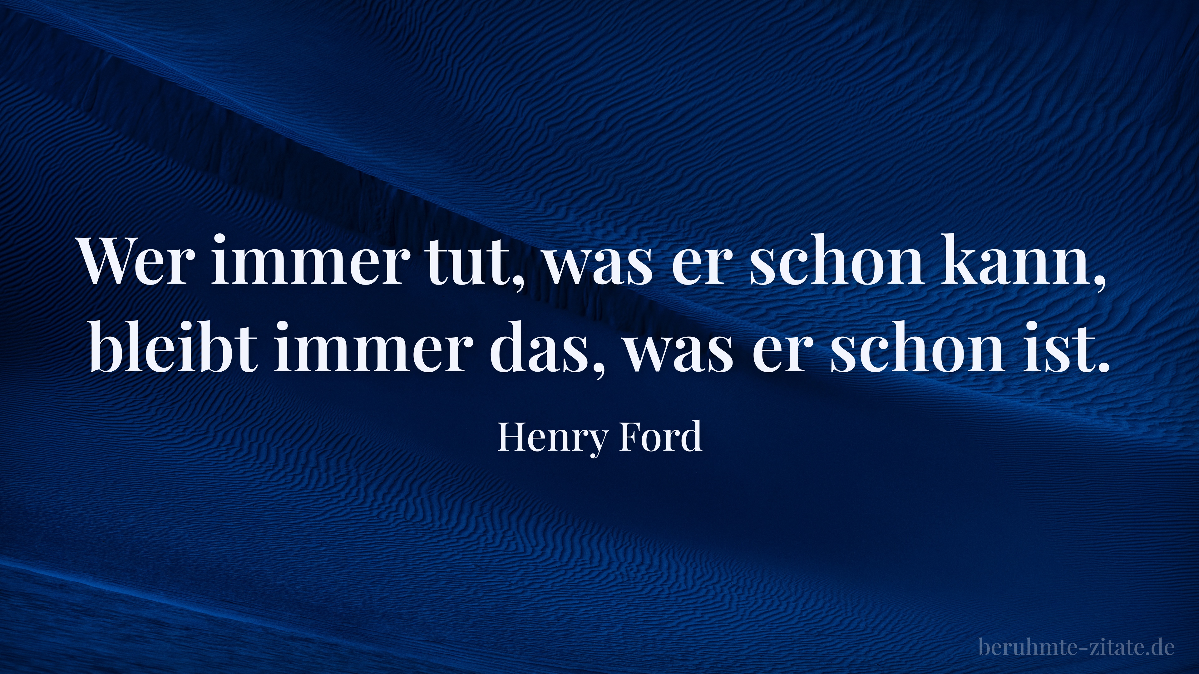 Henry Ford zitat: „Wer immer tut, was er schon kann, bleibt immer das, was er schon ist.“