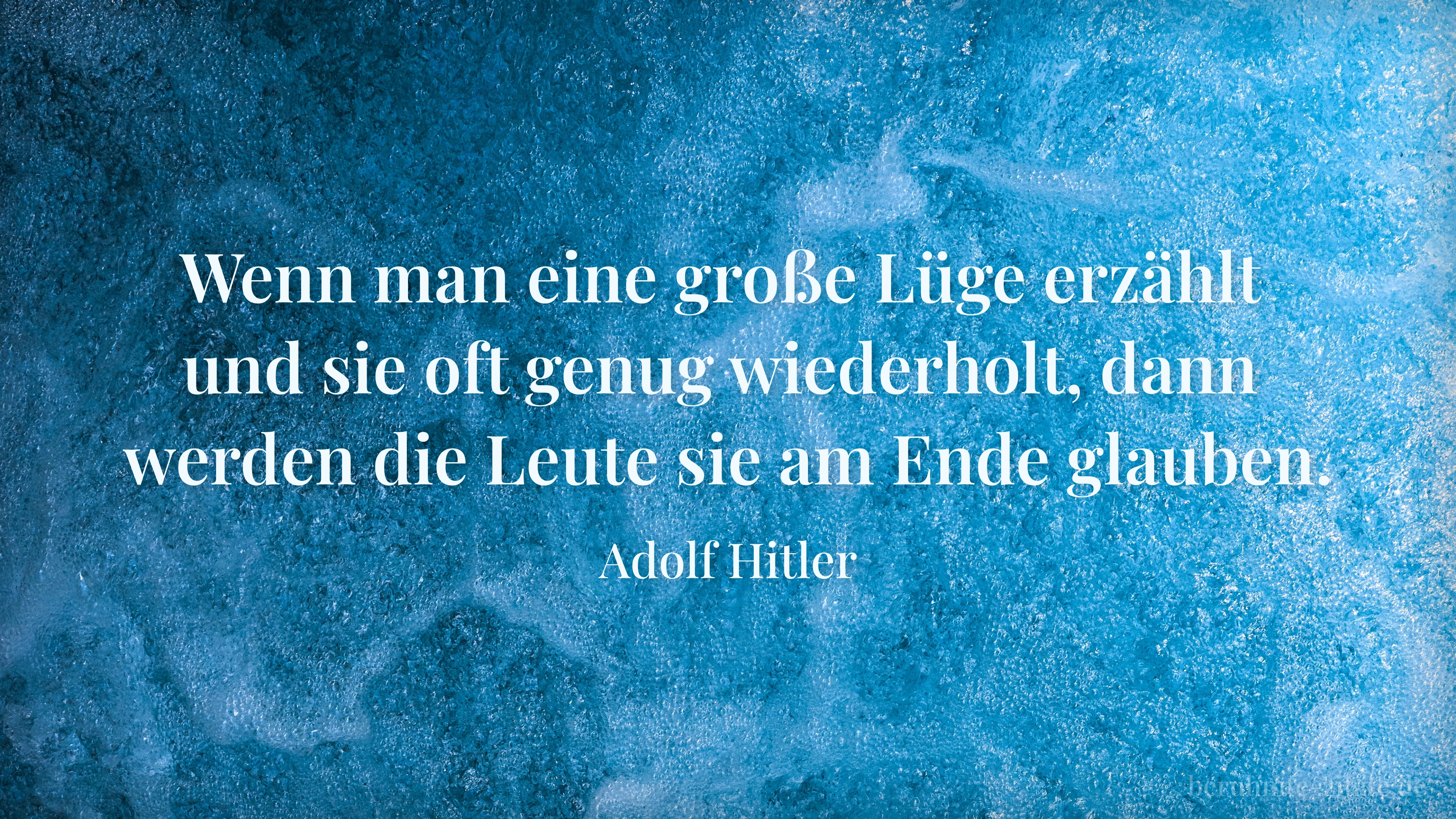 Adolf Hitler zitat: „Wenn man eine große Lüge erzählt und sie oft genug wiederholt, dann werden die Leute sie am Ende glauben.“