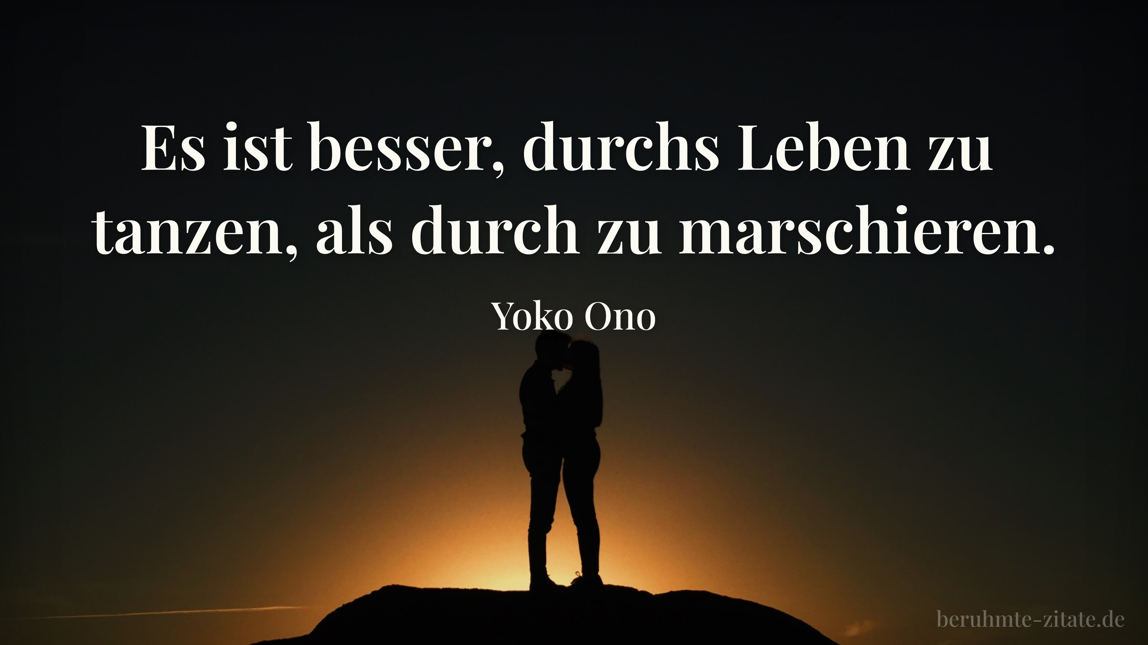 Yoko Ono zitat: „Es ist besser, durchs Leben zu tanzen, als durch zu marschieren.“