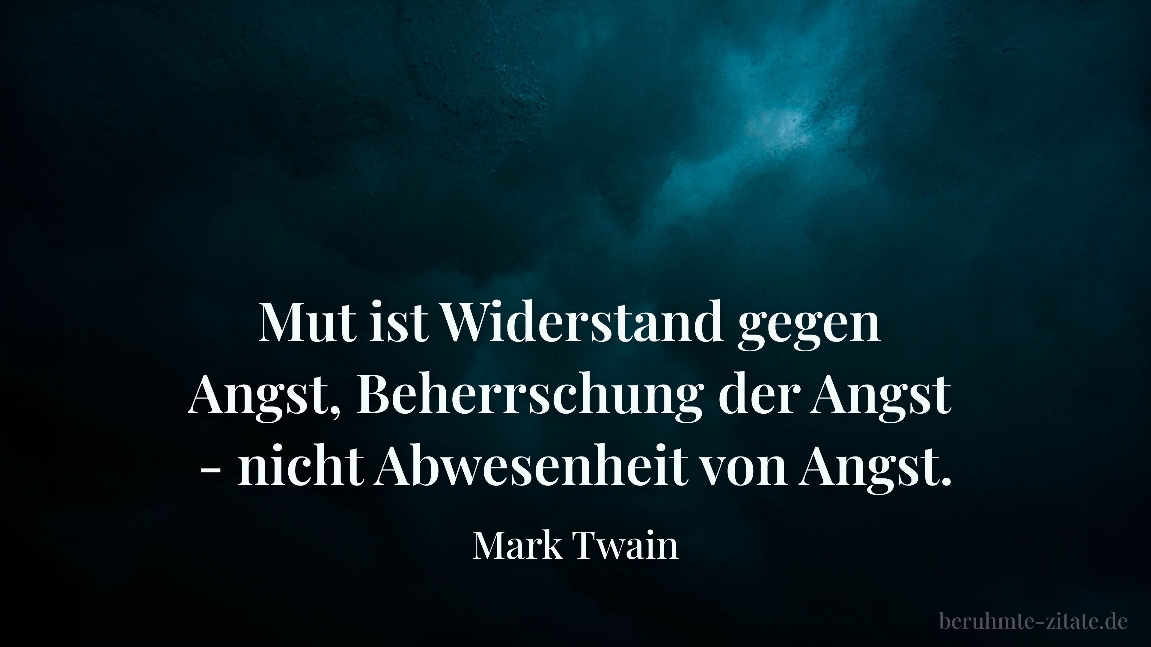 Mark Twain zitat: „Mut ist Widerstand gegen Angst, Beherrschung der Angst - nicht Abwesenheit von Angst.“