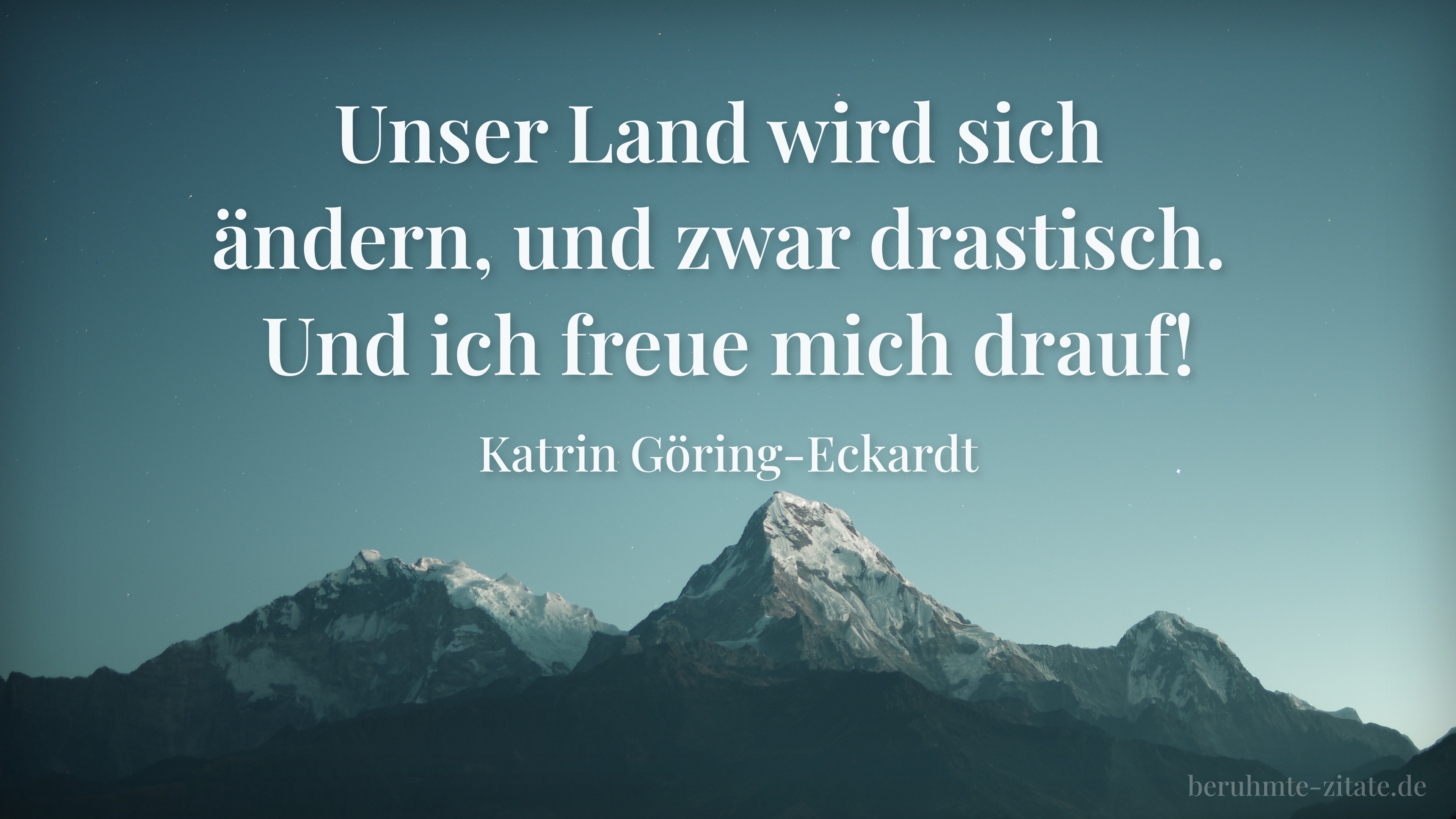 Katrin Göring-Eckardt zitat: „Unser Land wird sich ändern, und zwar drastisch. Und ich freue mich drauf!“