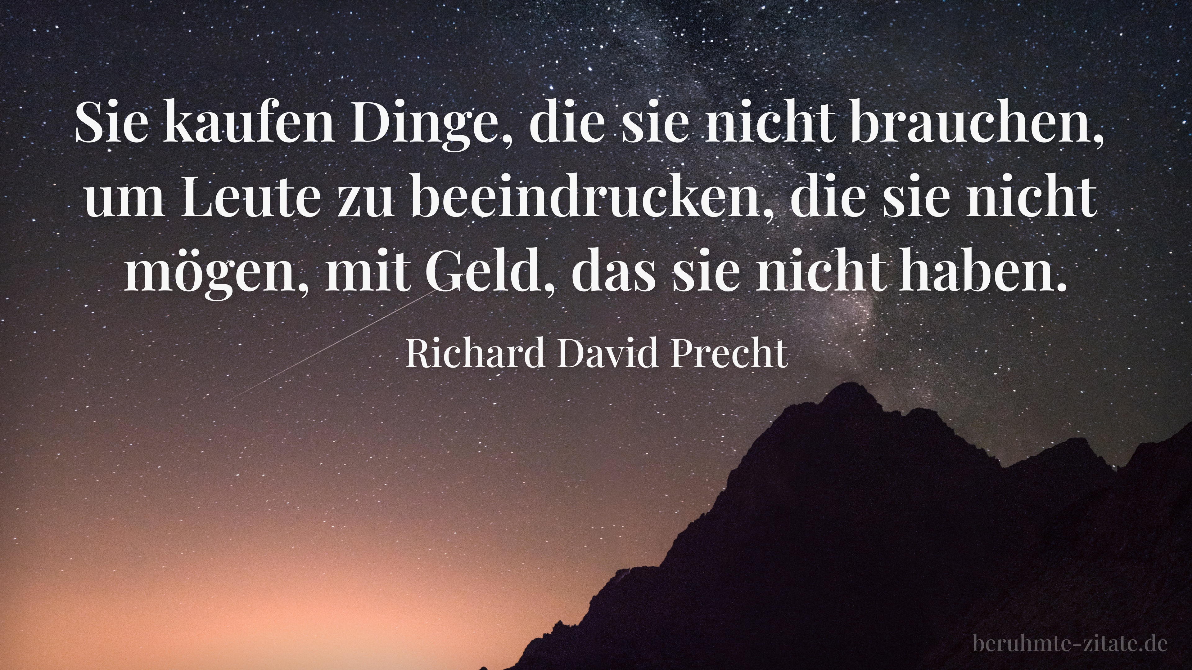 Richard David Precht zitat: „Sie kaufen Dinge, die sie nicht brauchen, um Leute zu beeindrucken, die sie nicht mögen, mit Geld, das sie nicht haben.“