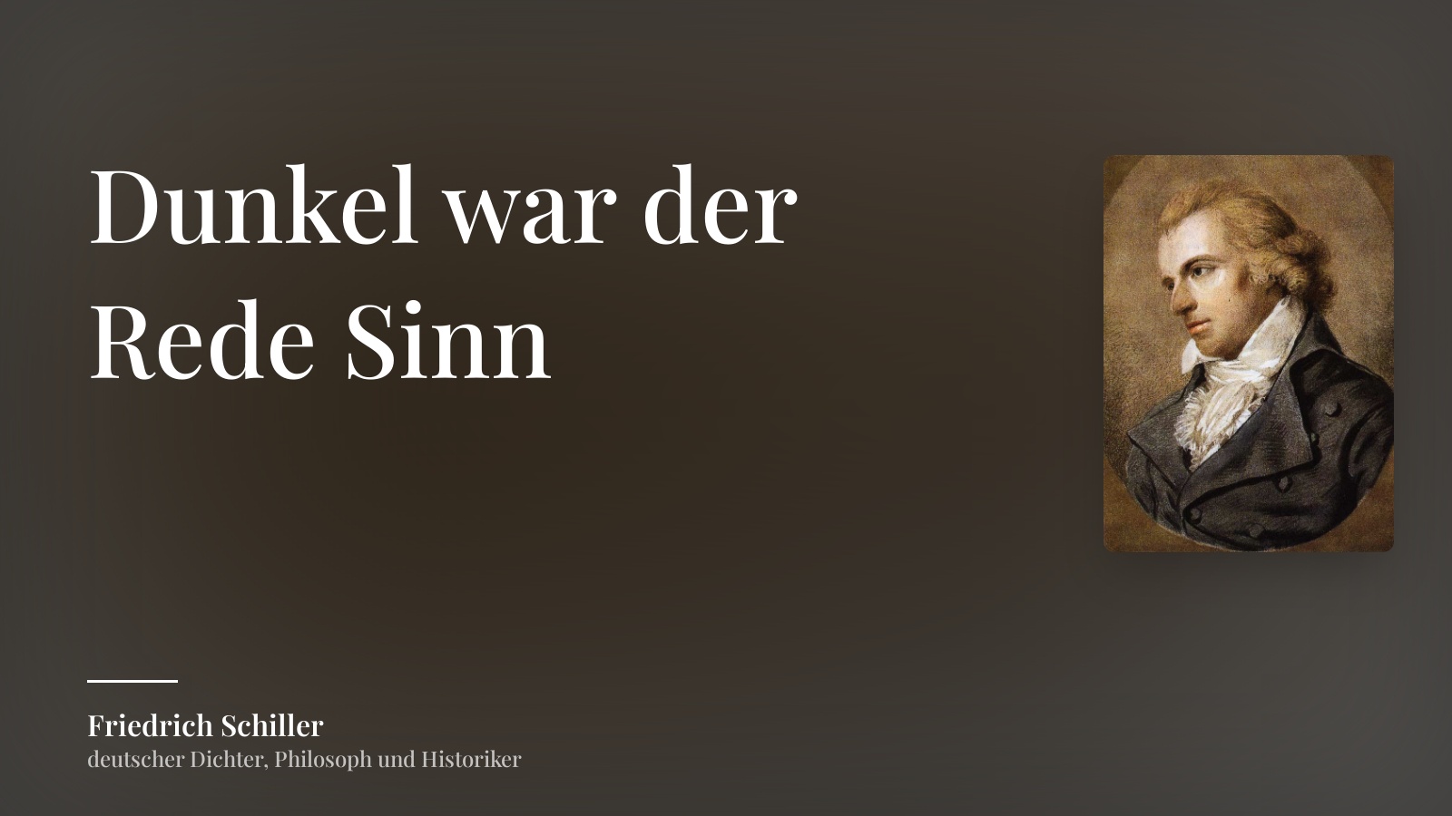 Friedrich Schiller zitat: „Dunkel war der Rede Sinn“