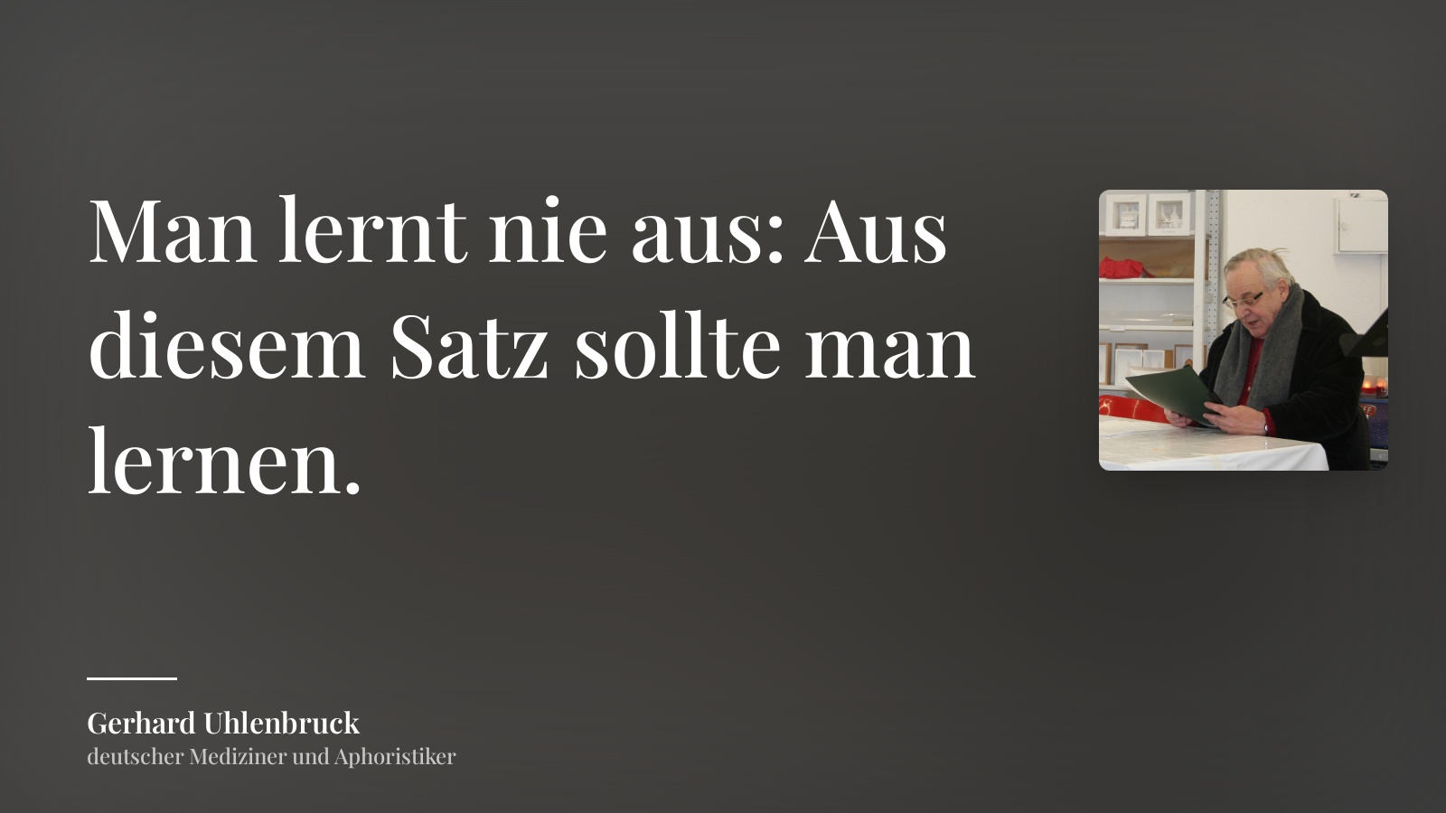 Gerhard Uhlenbruck zitat: „Man lernt nie aus: Aus diesem Satz sollte man lernen.“