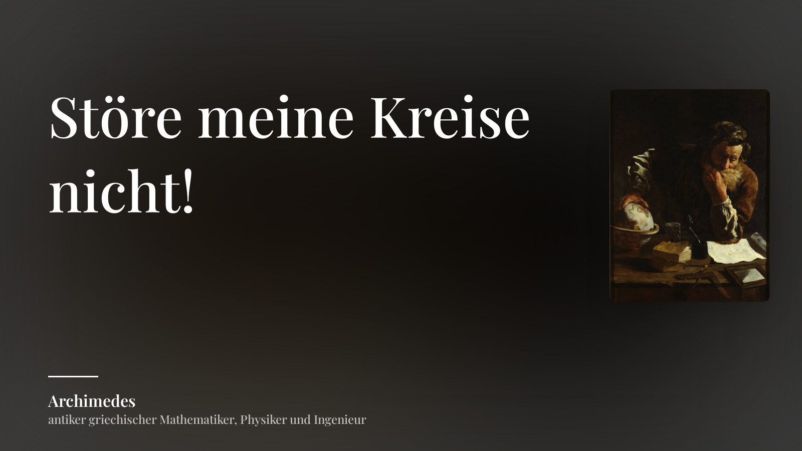 Archimedes zitat: „Störe meine Kreise nicht!“