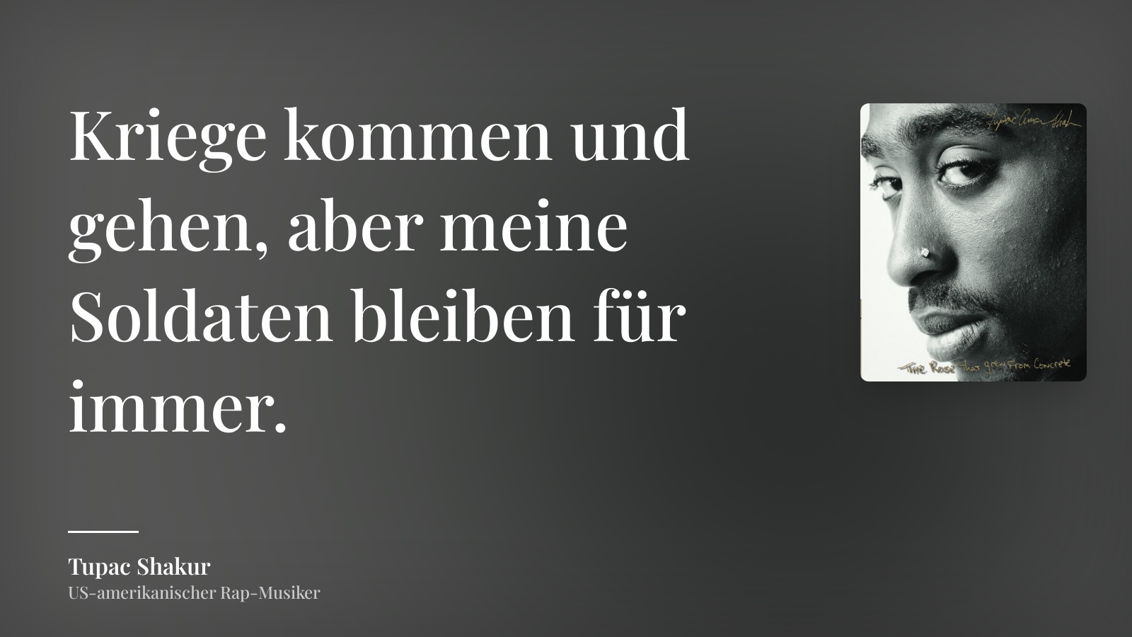 Tupac Shakur zitat: „Kriege kommen und gehen, aber meine Soldaten bleiben für immer.“