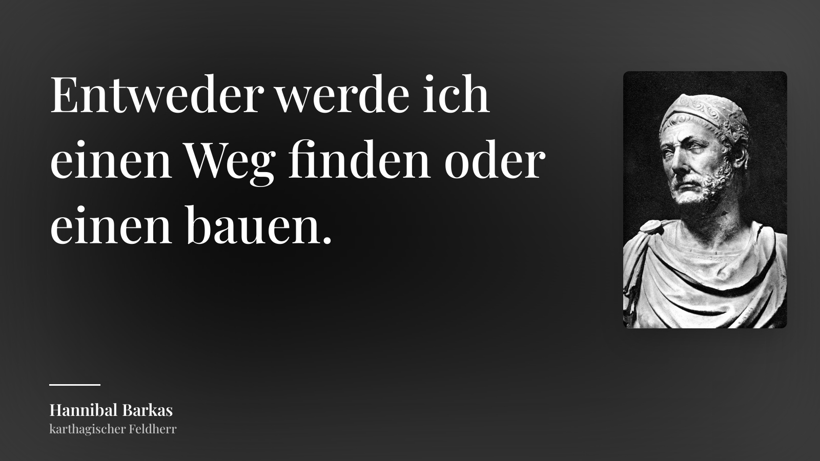 Hannibal Barkas zitat: „Entweder werde ich einen Weg finden oder einen bauen.“
