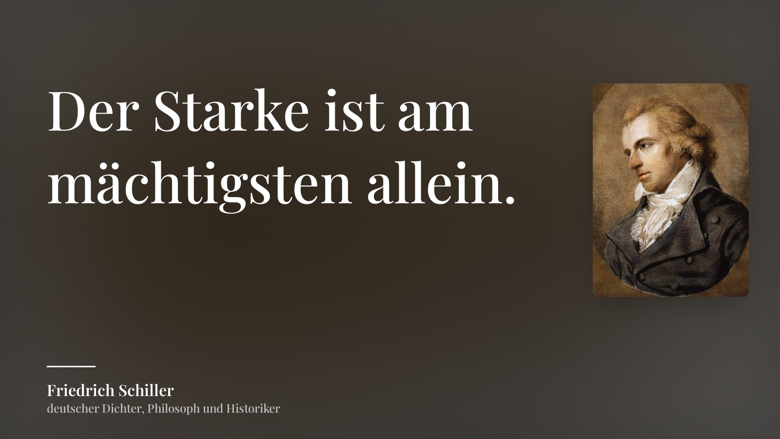 Friedrich Schiller zitat: „Der Starke ist am mächtigsten allein.“