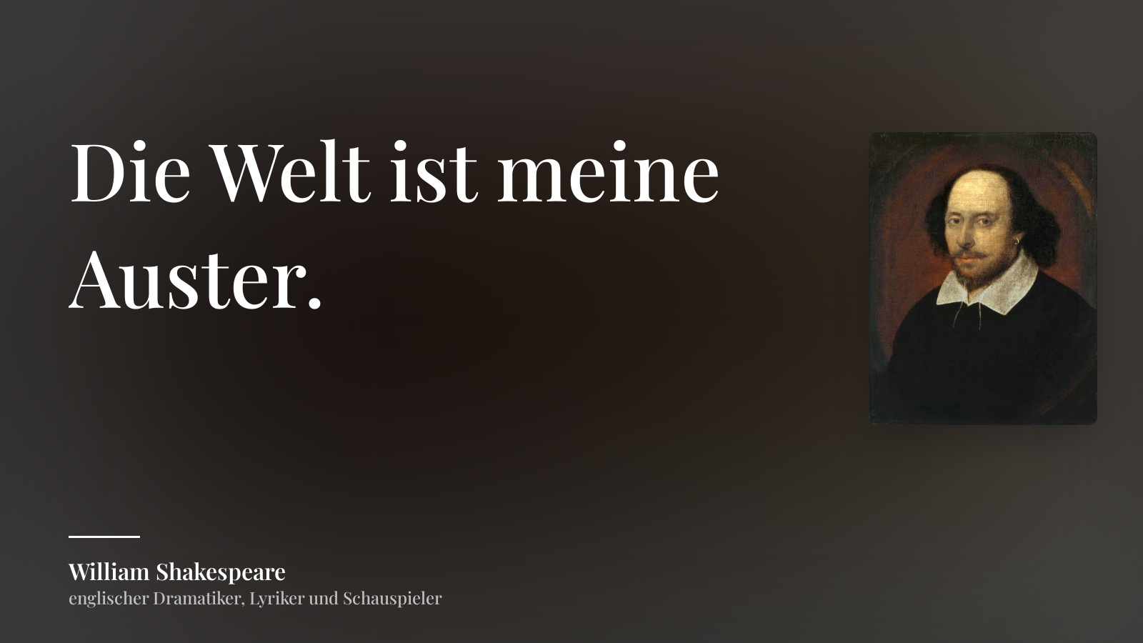 William Shakespeare zitat: „Die Welt ist meine Auster.“