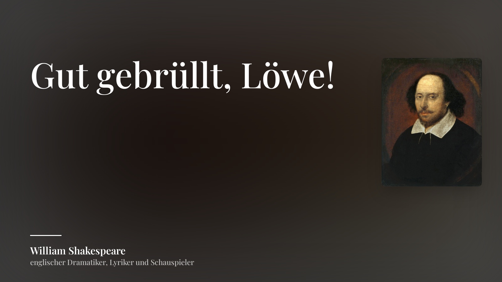 William Shakespeare zitat: „Gut gebrüllt, Löwe!“