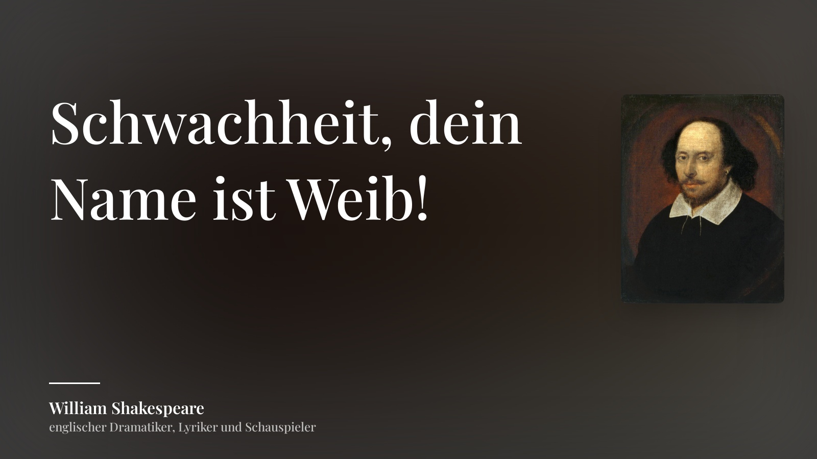 William Shakespeare zitat: „Schwachheit, dein Name ist Weib!“