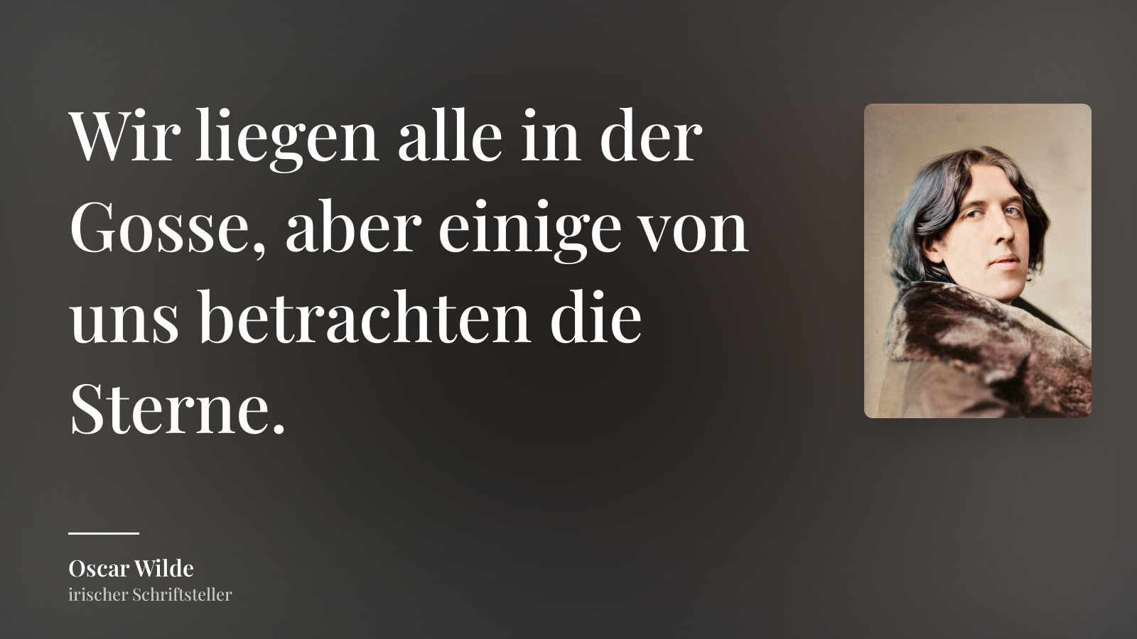 Oscar Wilde zitat: „Wir liegen alle in der Gosse, aber einige von uns betrachten die Sterne.“
