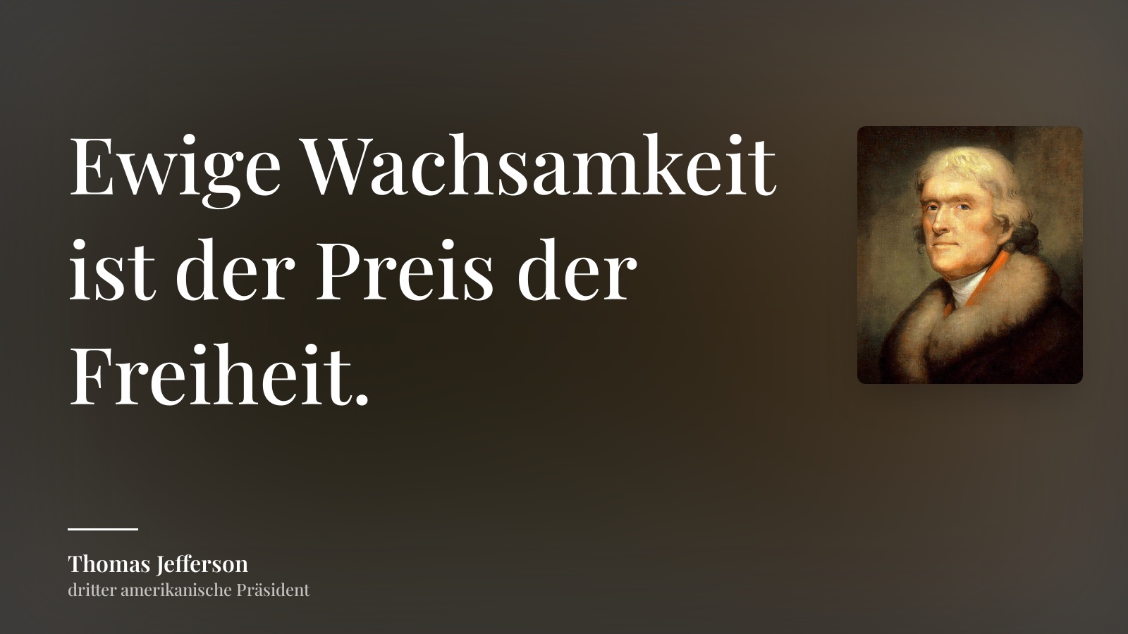 Thomas Jefferson zitat: „Ewige Wachsamkeit ist der Preis der Freiheit.“