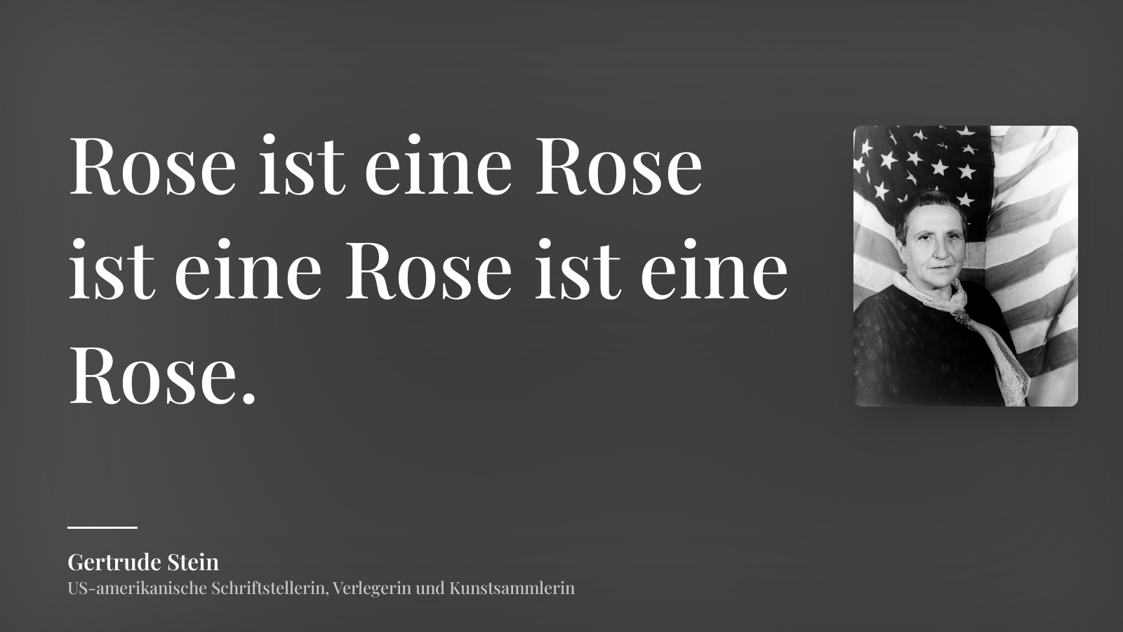 Gertrude Stein zitat: „Rose ist eine Rose ist eine Rose ist eine Rose.“