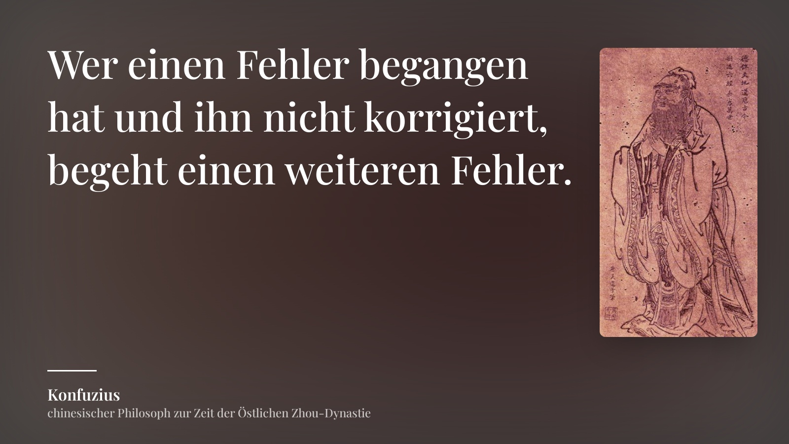 Konfuzius zitat: „Wer einen Fehler begangen hat und ihn nicht korrigiert, begeht einen weiteren Fehler.“