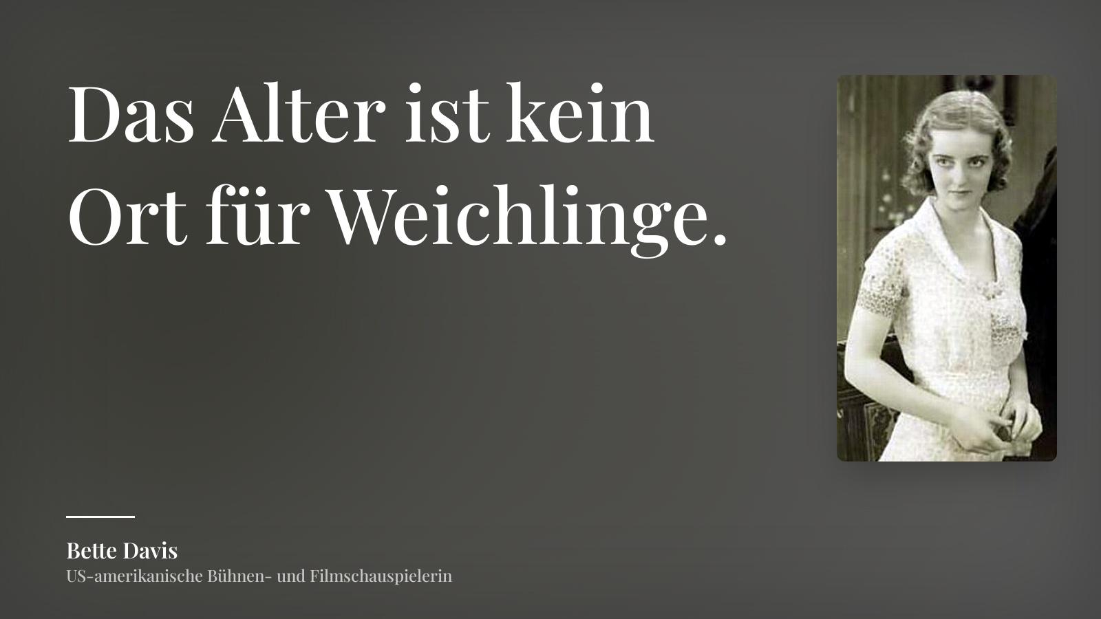 Bette Davis zitat: „Das Alter ist kein Ort für Weichlinge.“