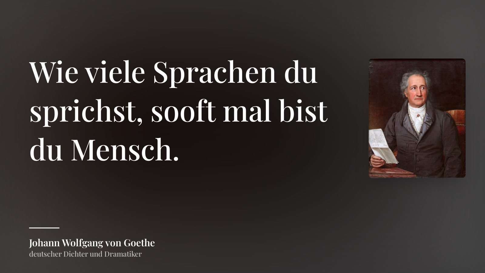 Johann Wolfgang von Goethe zitat: „Wie viele Sprachen du sprichst, sooft mal bist du Mensch.“