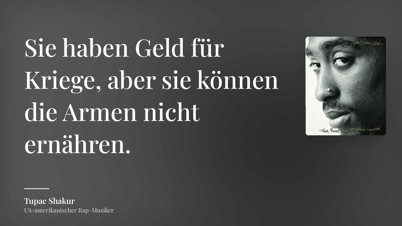 Tupac Shakur zitat: „Sie haben Geld für Kriege, aber sie können die Armen nicht ernähren.“