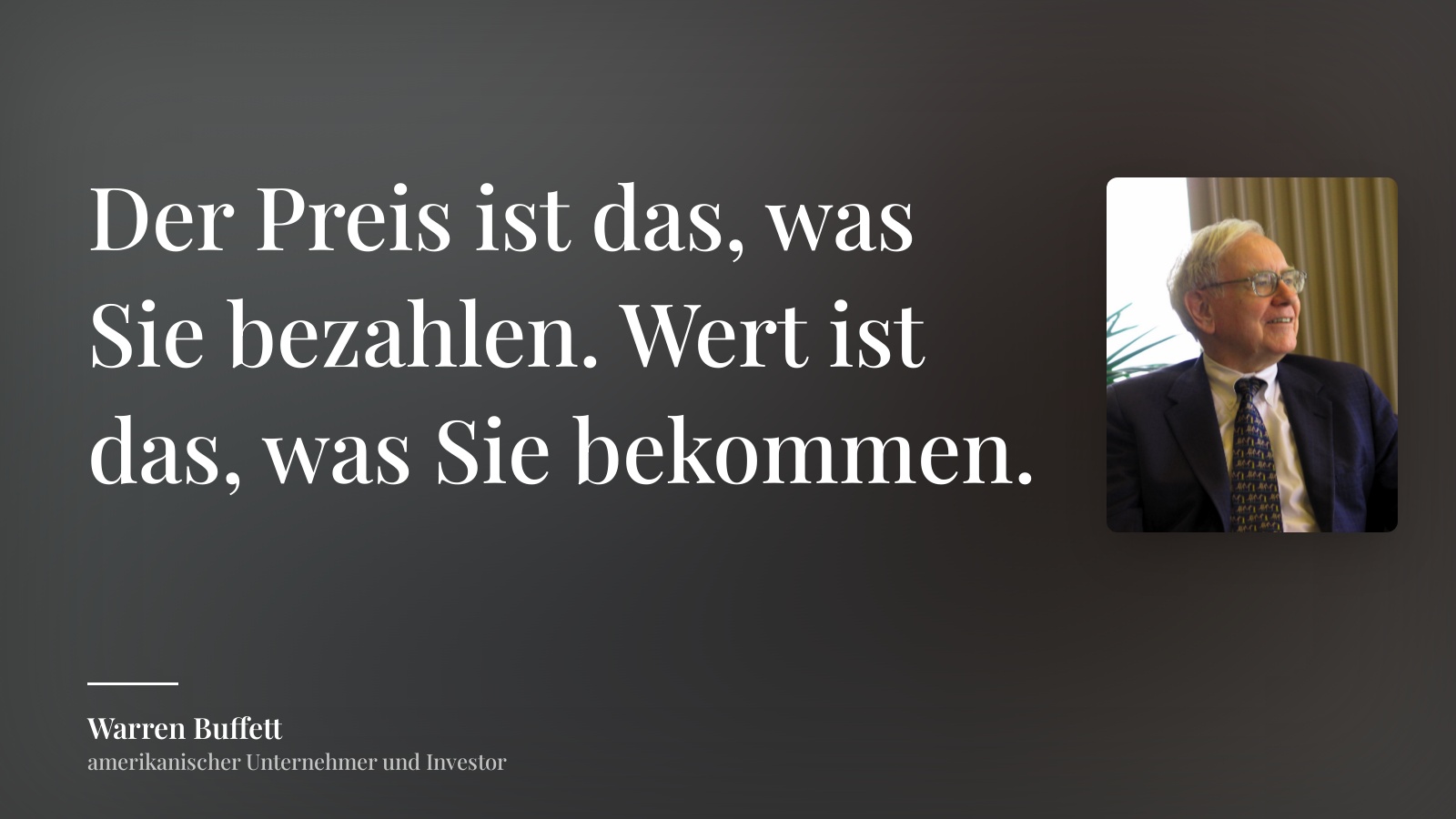 Warren Buffett zitat: „Der Preis ist das, was Sie bezahlen. Wert ist das, was Sie bekommen.“