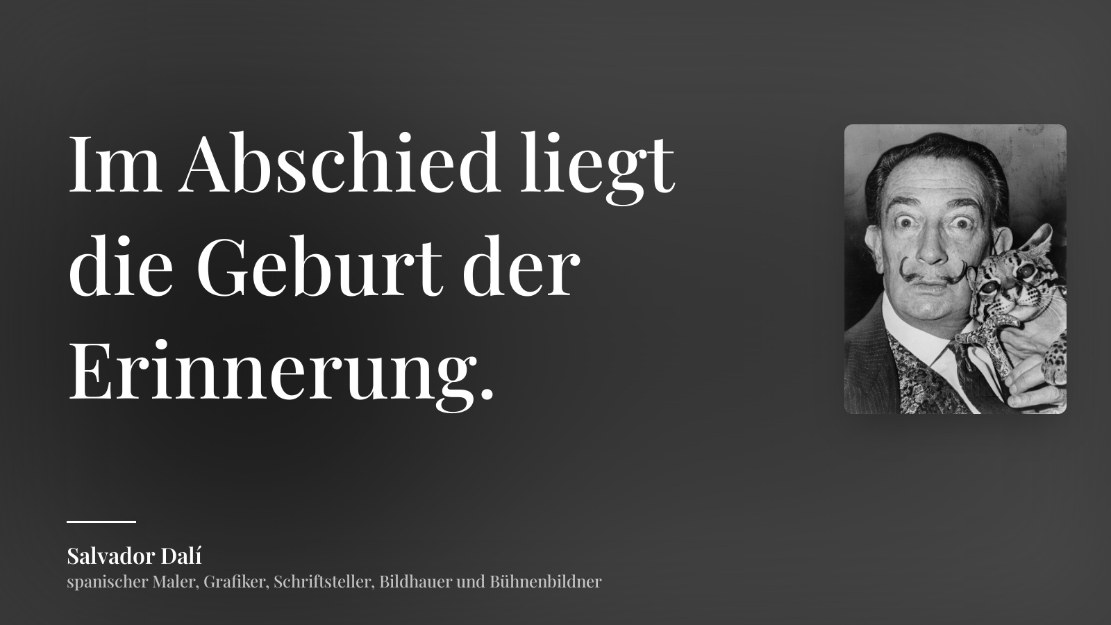 Salvador Dalí zitat: „Im Abschied liegt die Geburt der Erinnerung.“