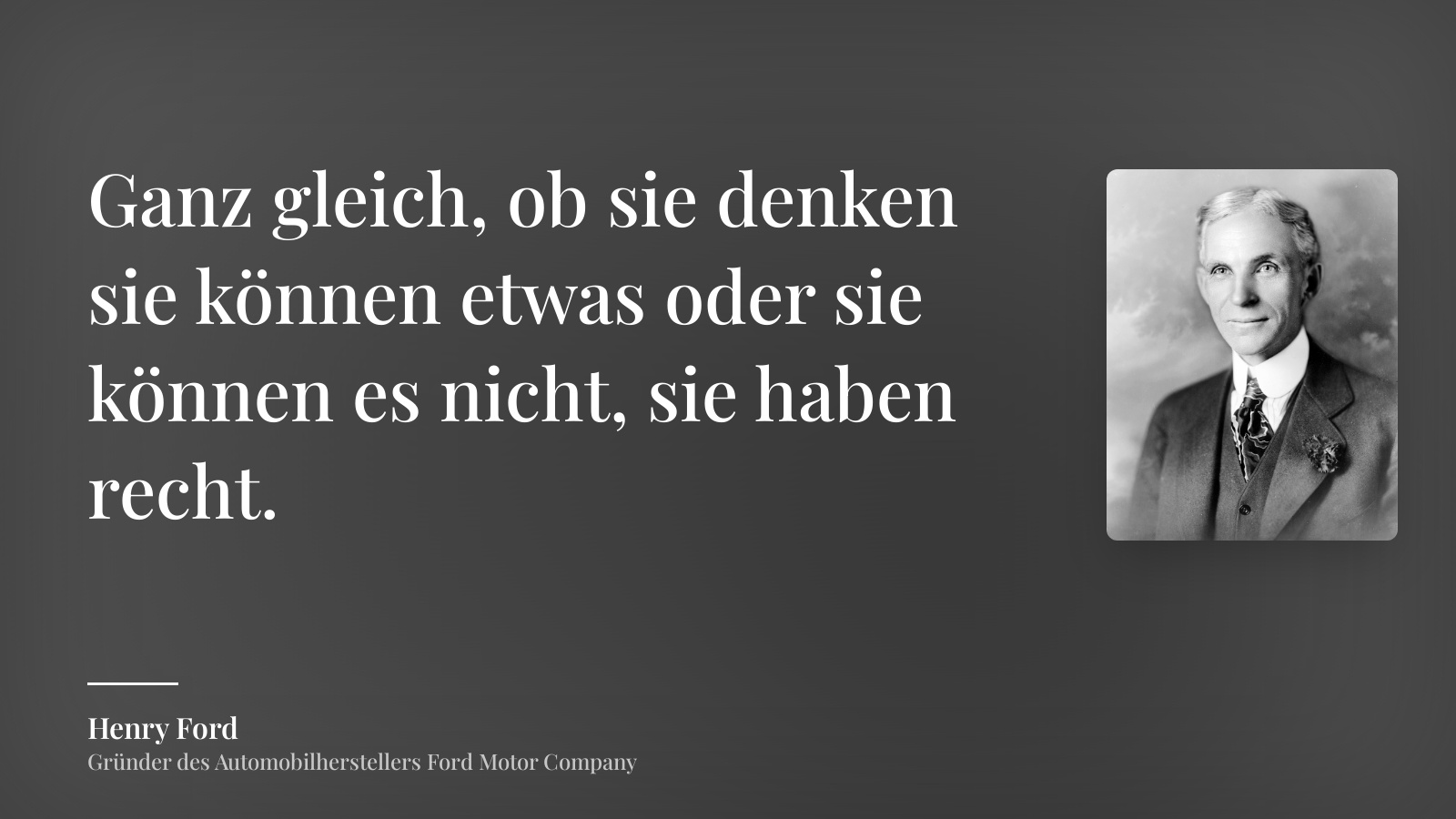 Henry Ford zitat: „Ganz gleich, ob sie denken sie können etwas oder sie können es nicht, sie haben recht.“