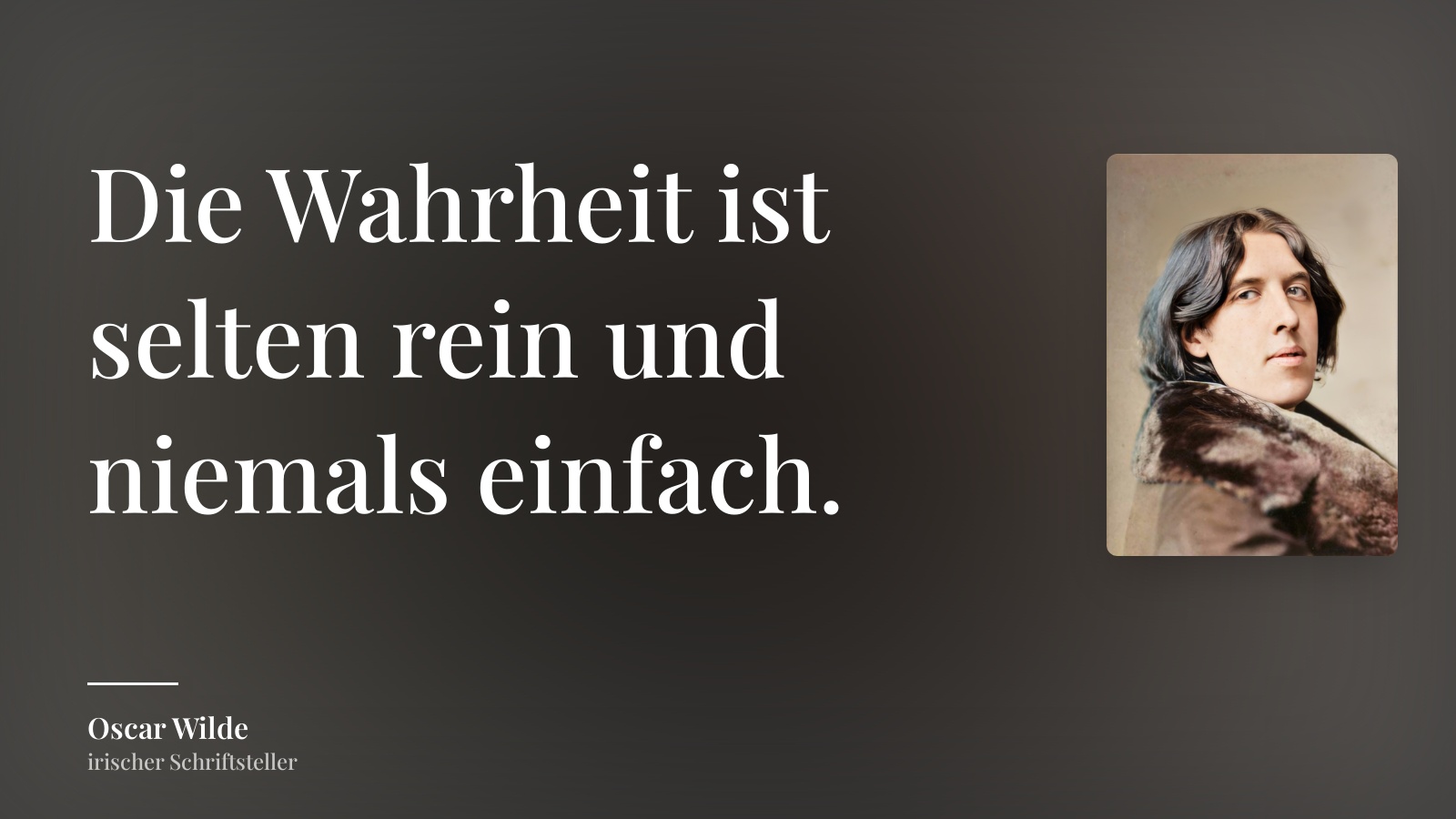 Oscar Wilde zitat: „Die Wahrheit ist selten rein und niemals einfach.“