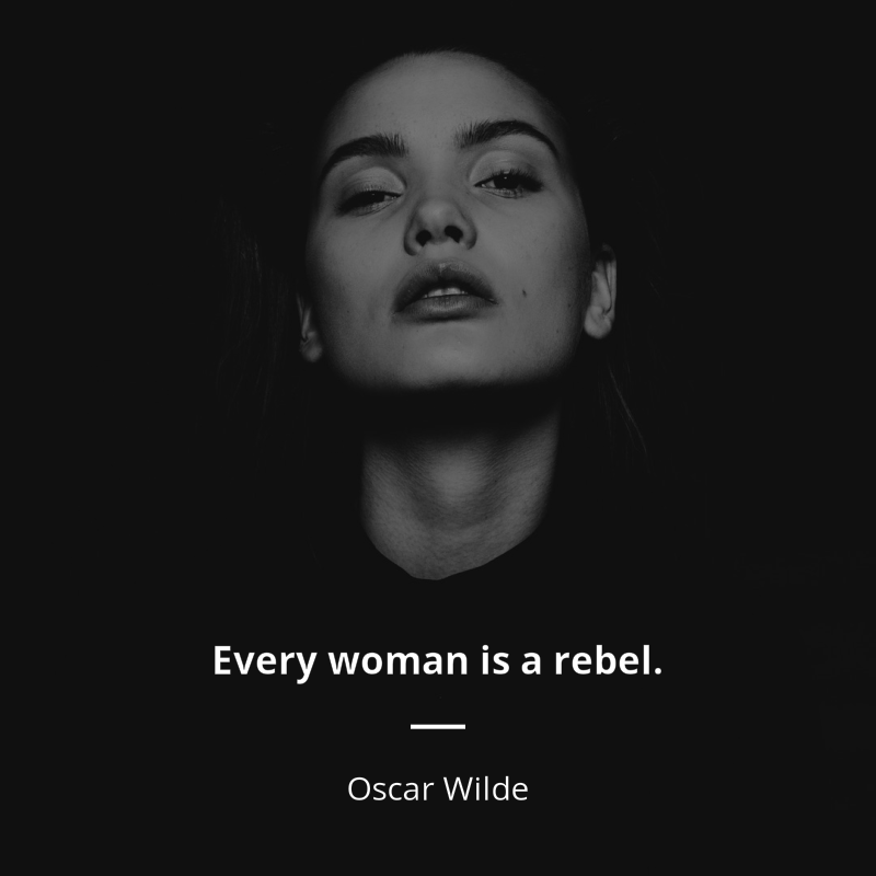 Oscar Wilde zitat: “Every woman is a rebel.”