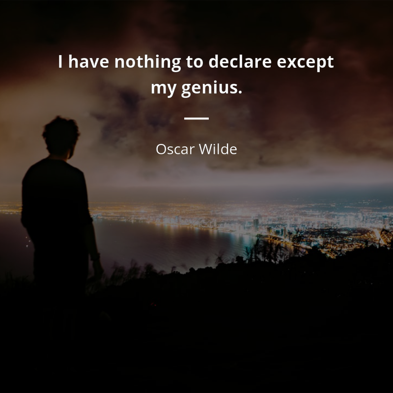 Oscar Wilde zitat: “I have nothing to declare except my genius.”