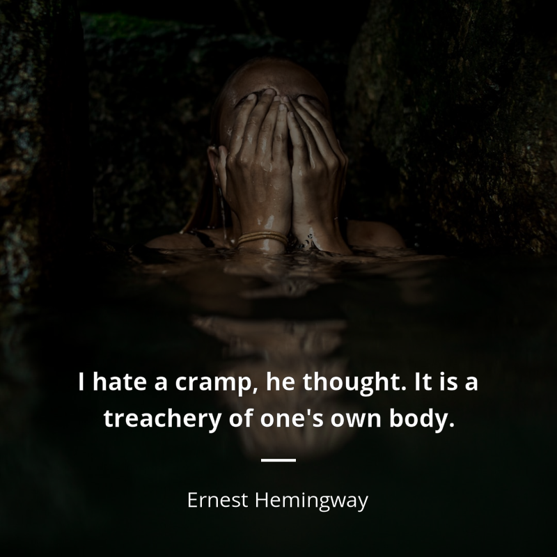 Ernest Hemingway zitat: “I hate a cramp, he thought. It is a treachery of one's own body.”