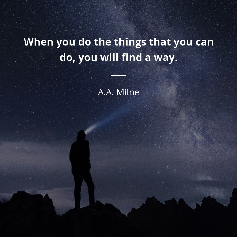 A.A. Milne zitat: “When you do the things that you can do, you will find a way.”