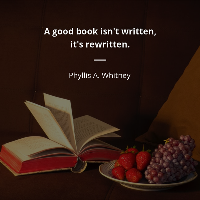 Phyllis A. Whitney zitat: “A good book isn't written, it's rewritten.”