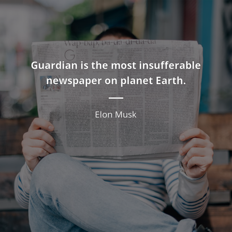 Elon Musk zitat: “Guardian is the most insufferable newspaper on planet Earth.”