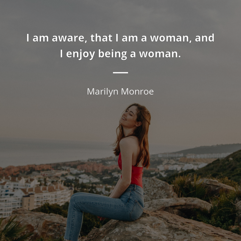 Marilyn Monroe zitat: “I am aware, that I am a woman, and I enjoy being a woman.”