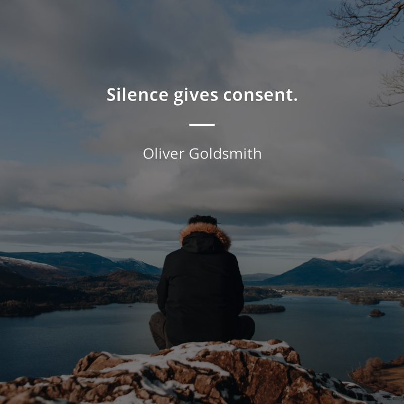 Silence Is Consent Quote Oliver Goldsmith Zitat: Silence Gives Consent. | Zitate Berühmter Personen