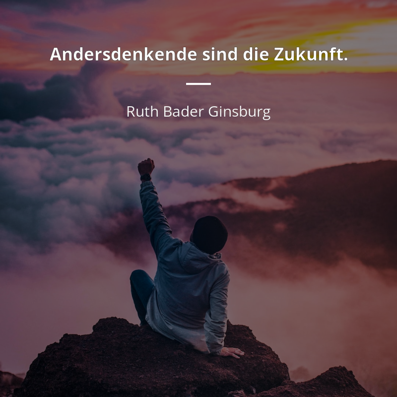 Ruth Bader Ginsburg zitat: „Andersdenkende sind die Zukunft.“